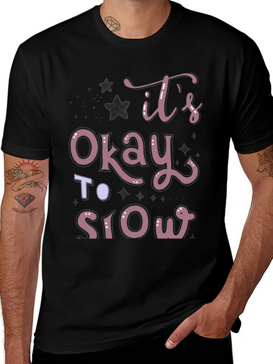 Its Okay To Slow Down T-Shirt