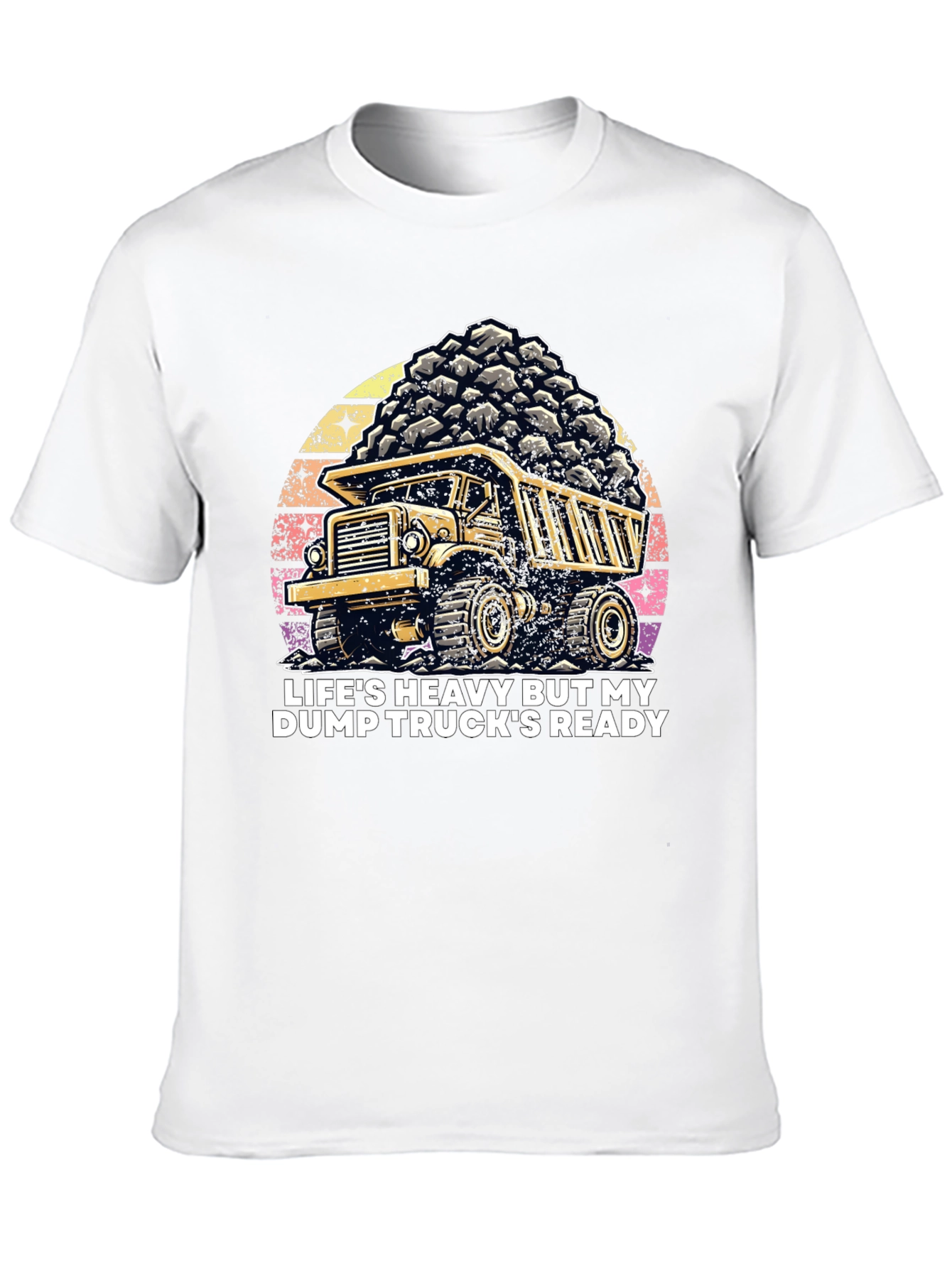Dump Truck T-Shirt: Heavy Life Ready Trucker