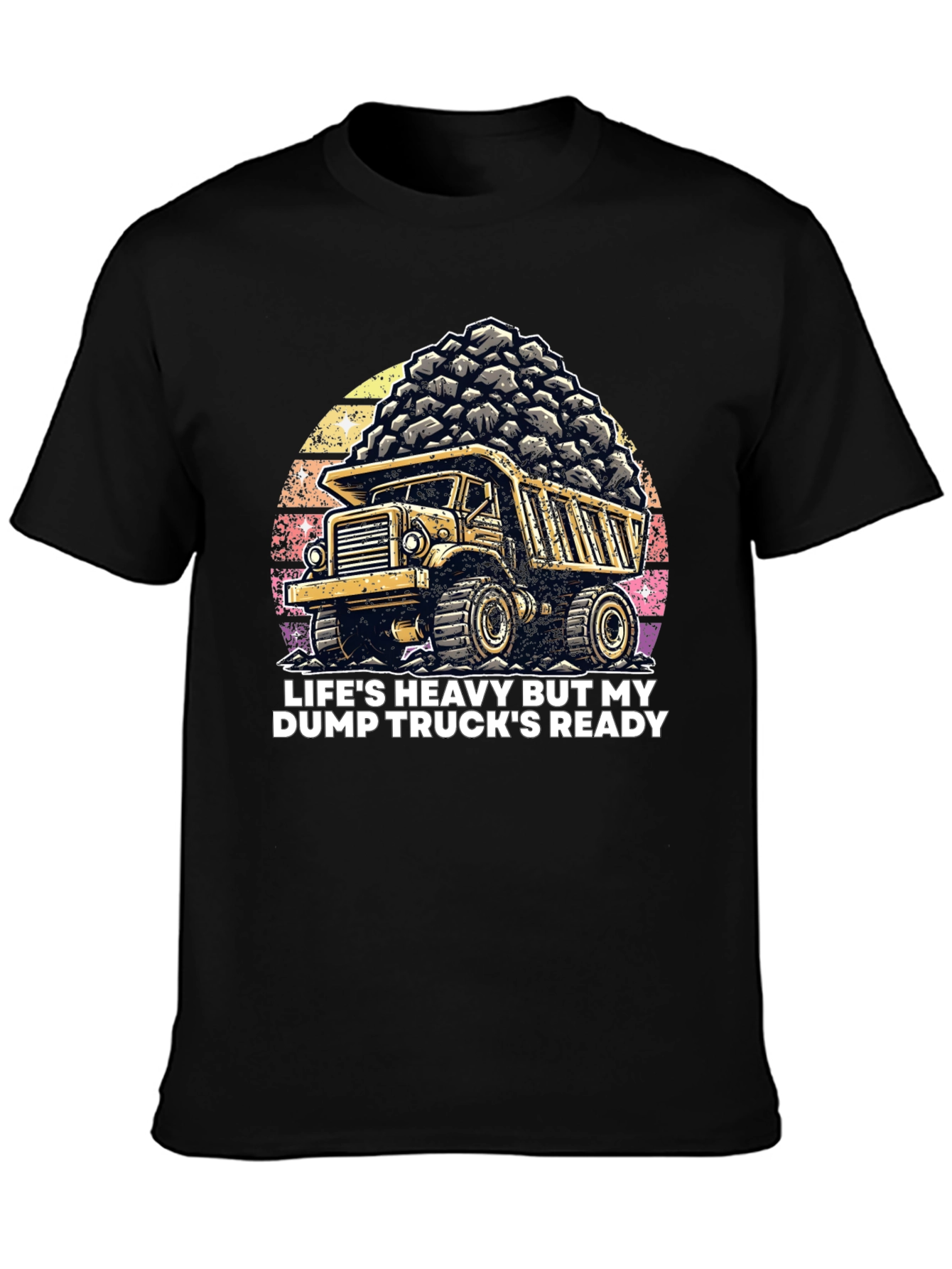Dump Truck T-Shirt: Heavy Life Ready Trucker