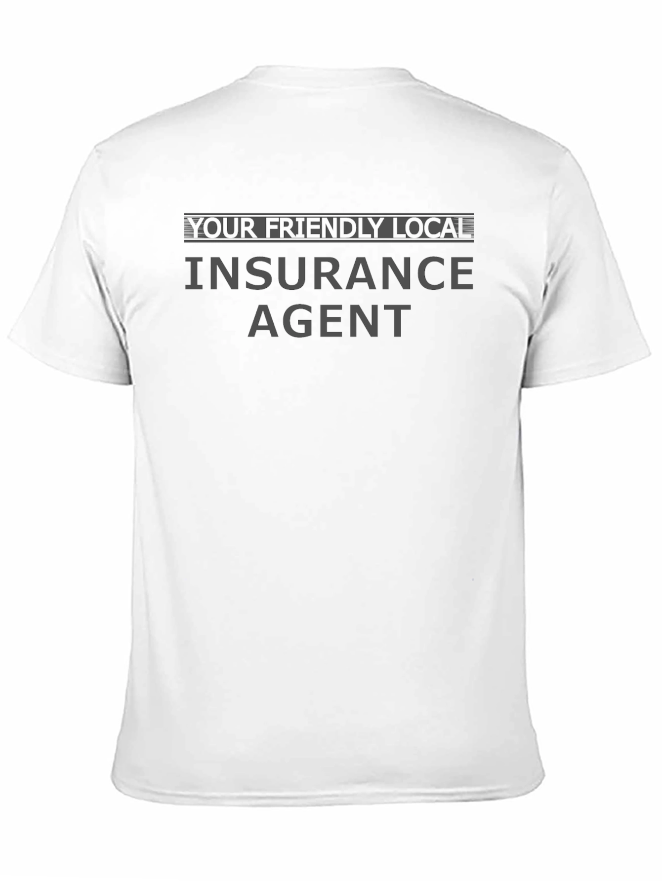 Your Friendly Local Insurance Agent Black T-Shirt