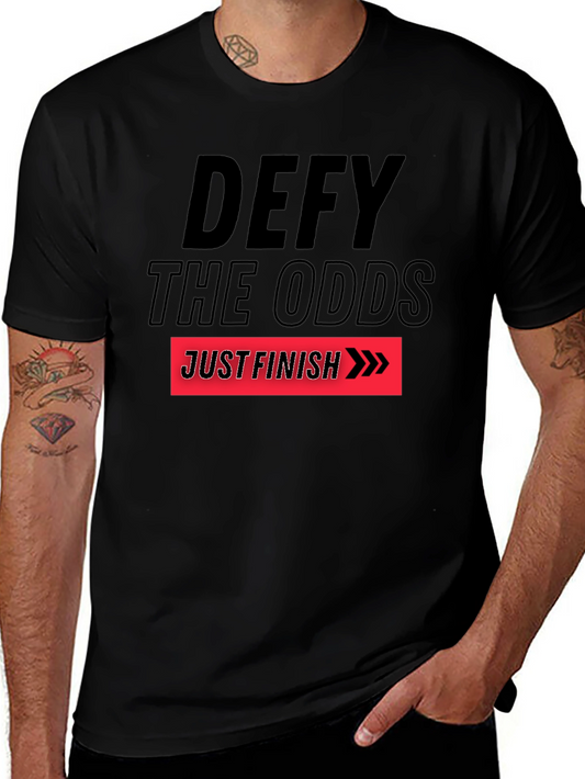 Defy the Odds T-Shirt: Just Finish Graphic Tee