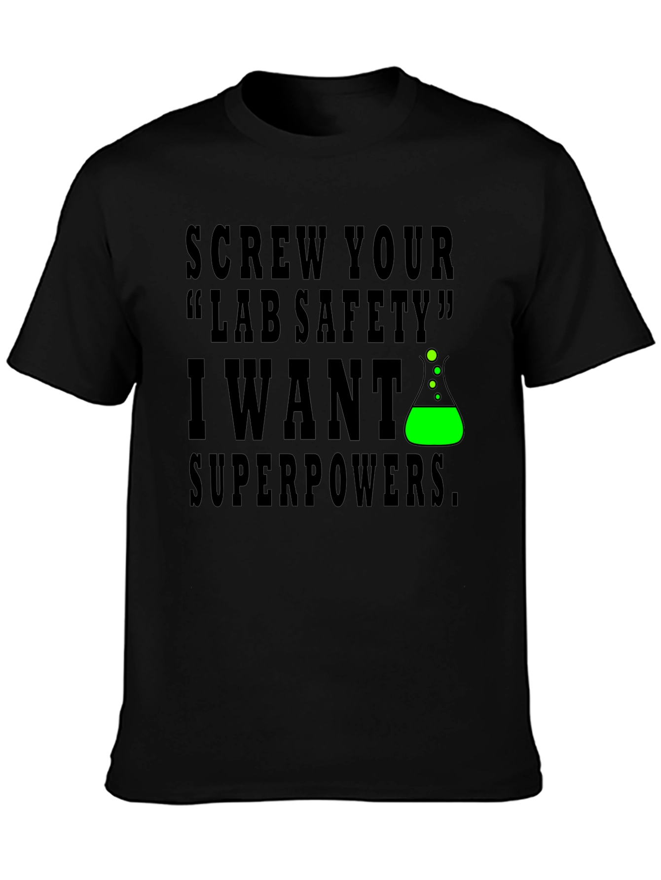 Screw Lab Safety I Want Superpowers T-Shirt