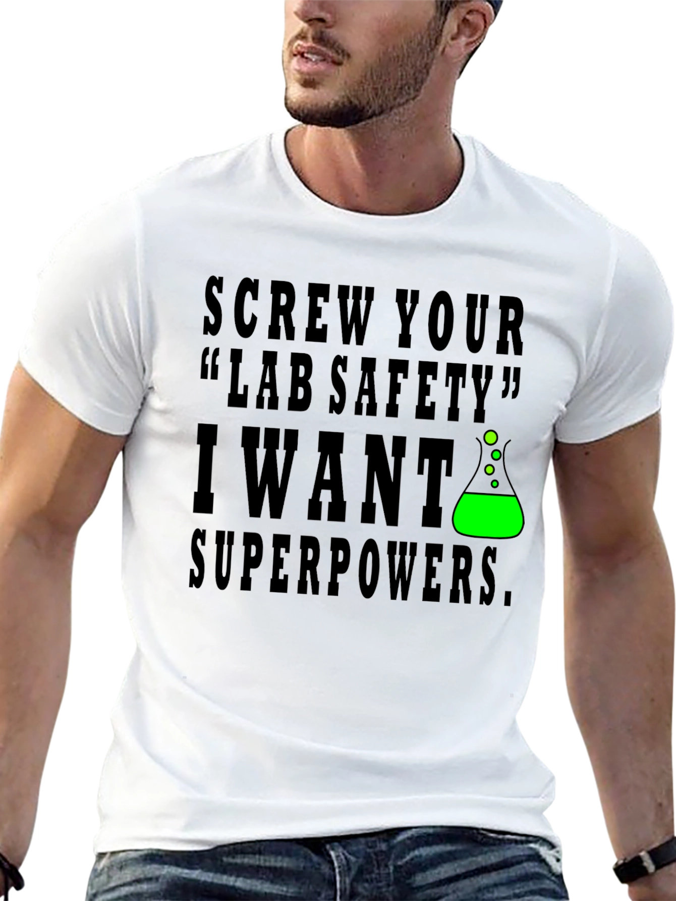 Screw Lab Safety I Want Superpowers T-Shirt