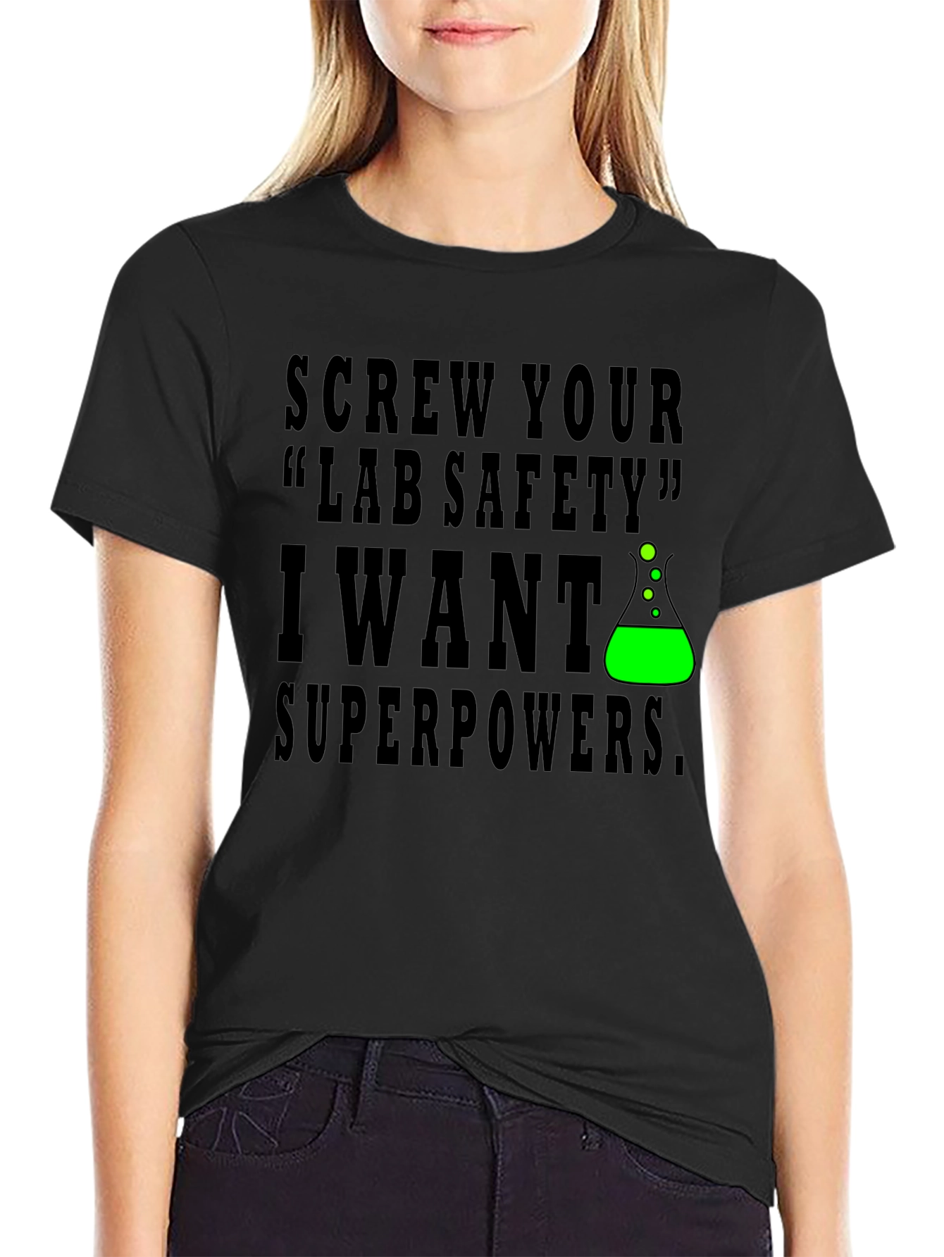 Screw Lab Safety I Want Superpowers T-Shirt