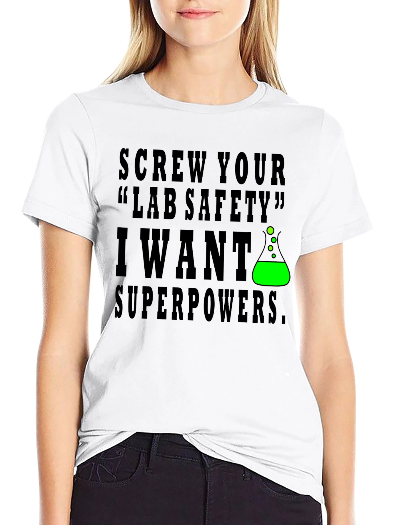 Screw Lab Safety I Want Superpowers T-Shirt