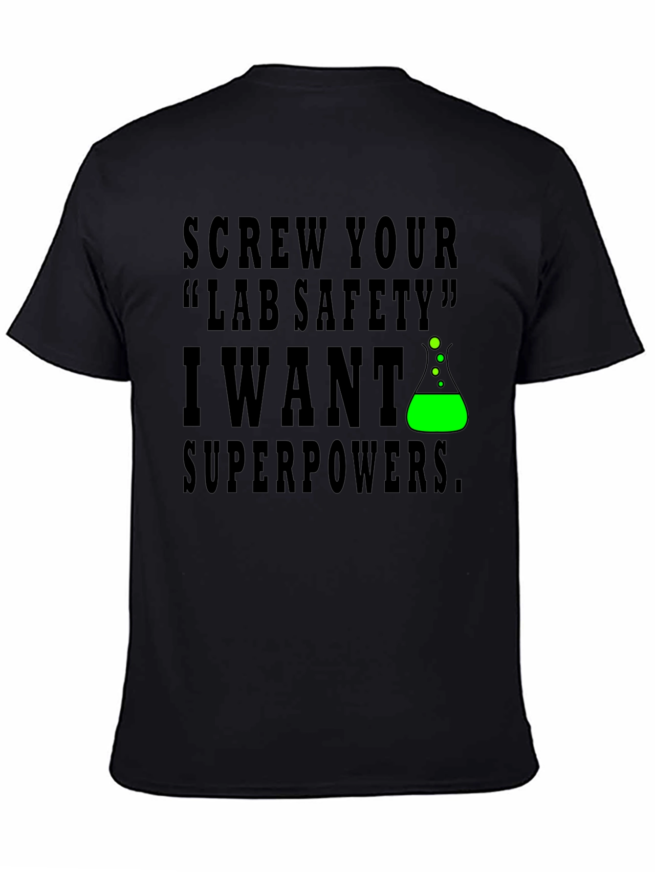 Screw Lab Safety I Want Superpowers T-Shirt
