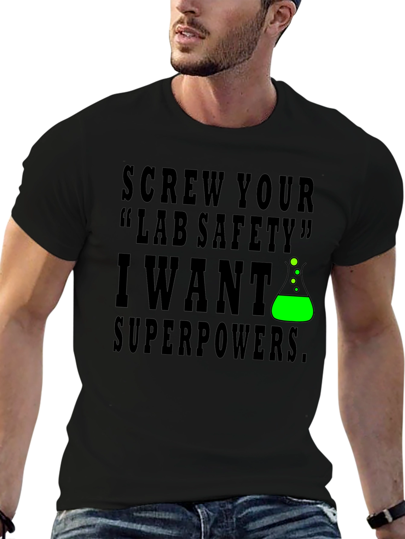 Screw Lab Safety I Want Superpowers T-Shirt