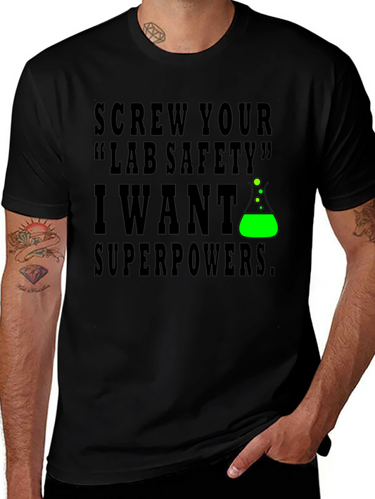 Screw Lab Safety I Want Superpowers T-Shirt