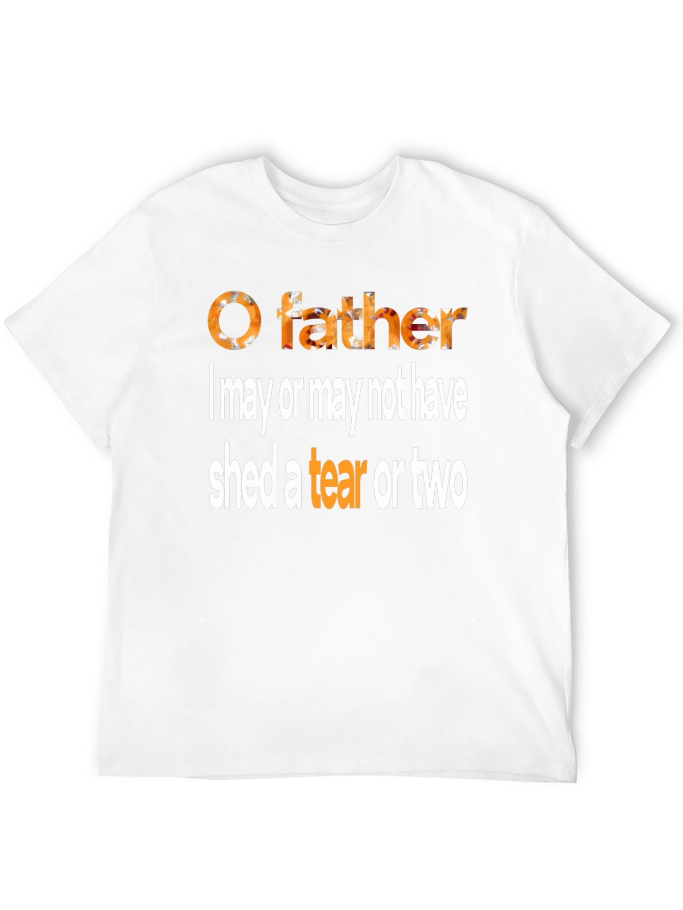 O Father Funny Graphic T-Shirt