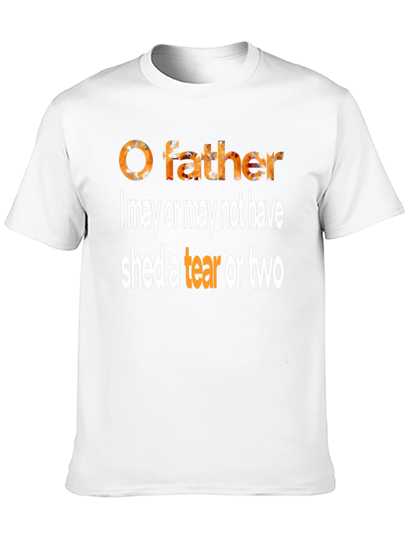O Father Funny Graphic T-Shirt