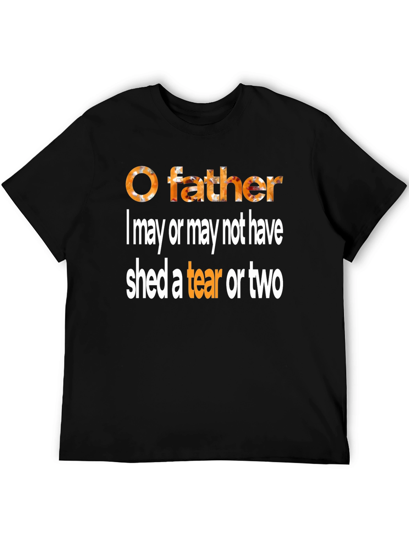 O Father Funny Graphic T-Shirt
