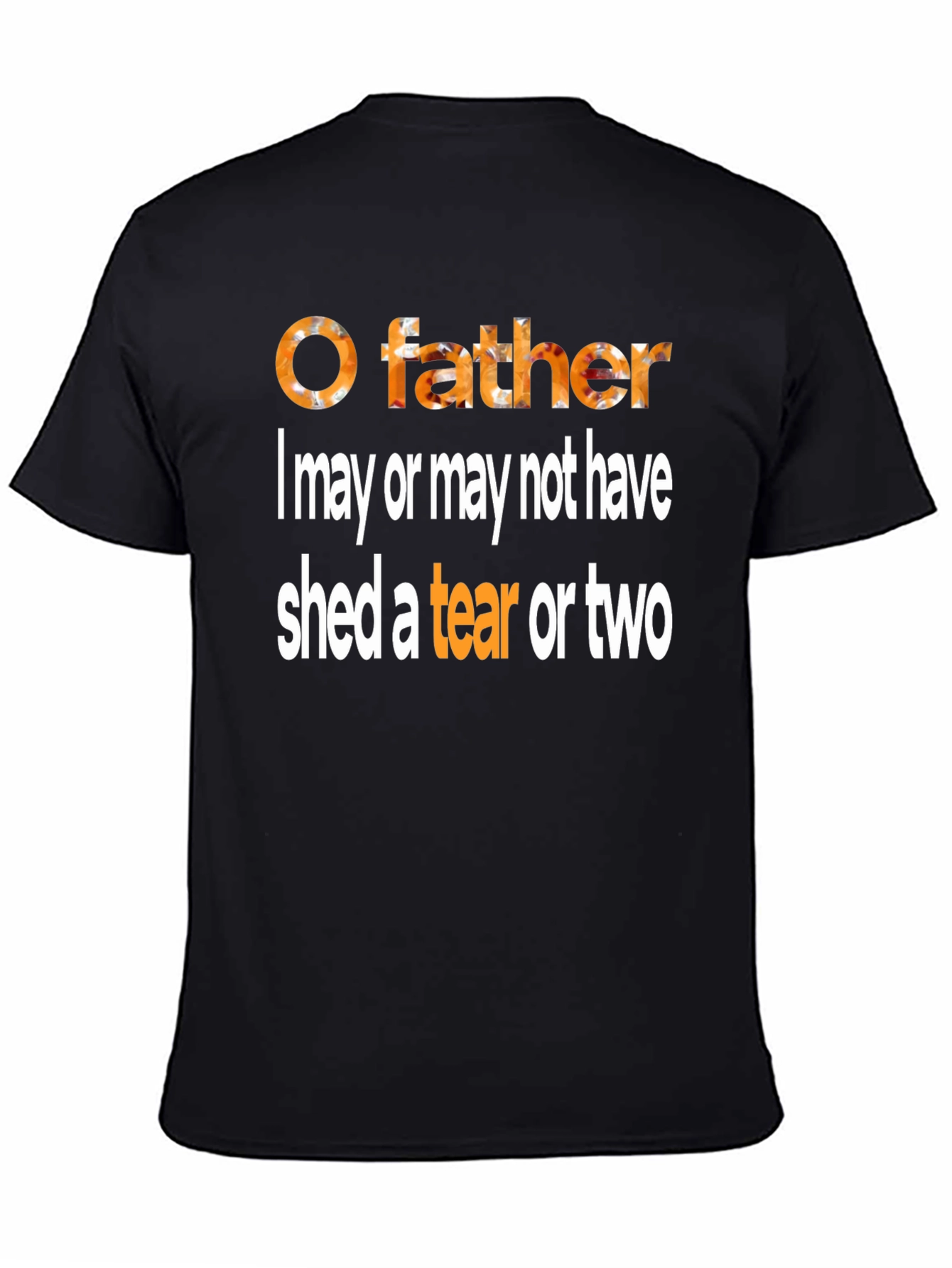 O Father Funny Graphic T-Shirt