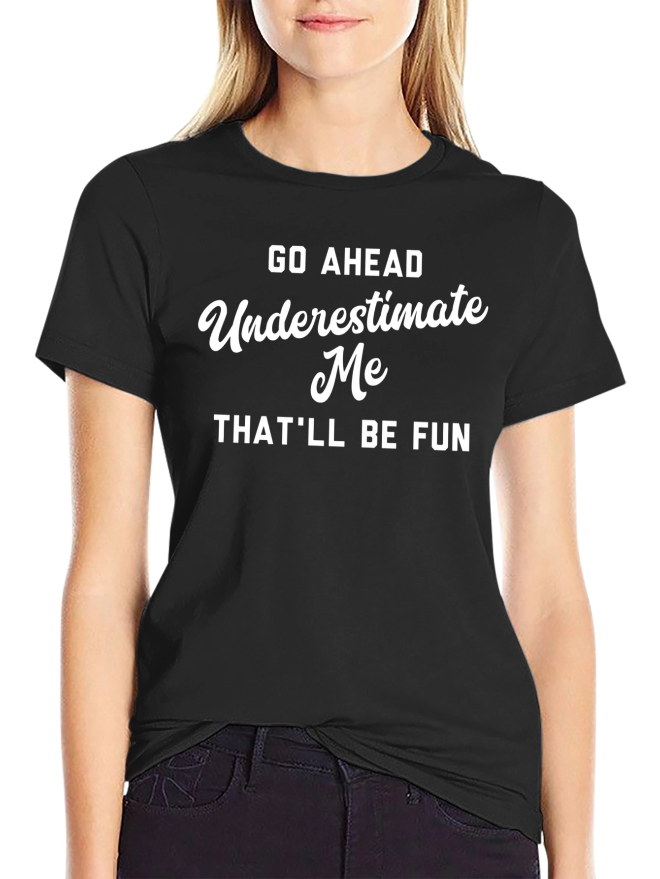 Funny Sarcastic Graphic Tee - Underestimate Me T-Shirt