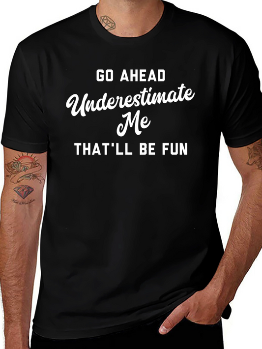 Funny Sarcastic Graphic Tee - Underestimate Me T-Shirt