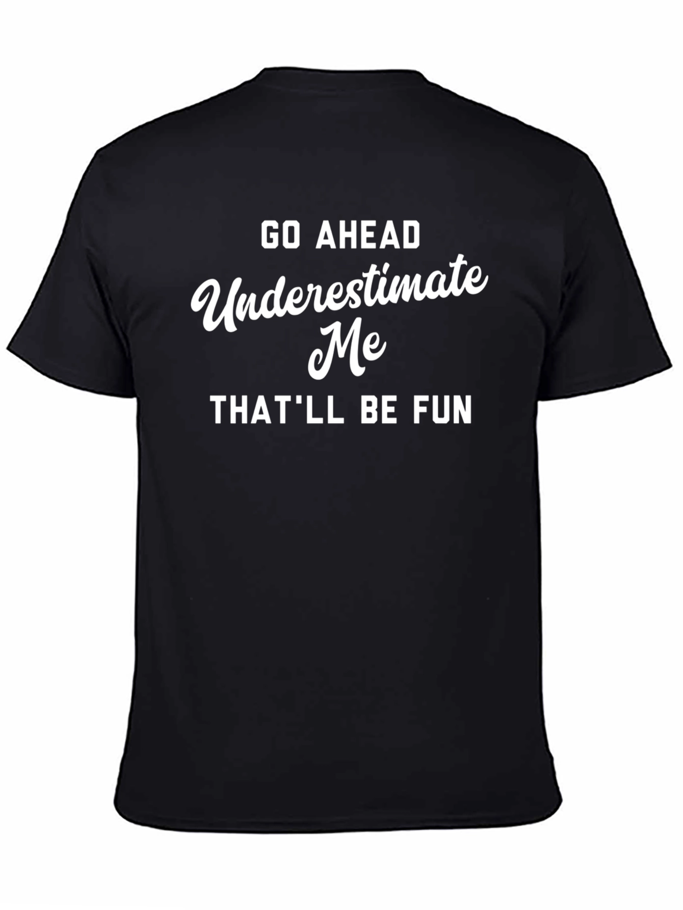 Funny Sarcastic Graphic Tee - Underestimate Me T-Shirt