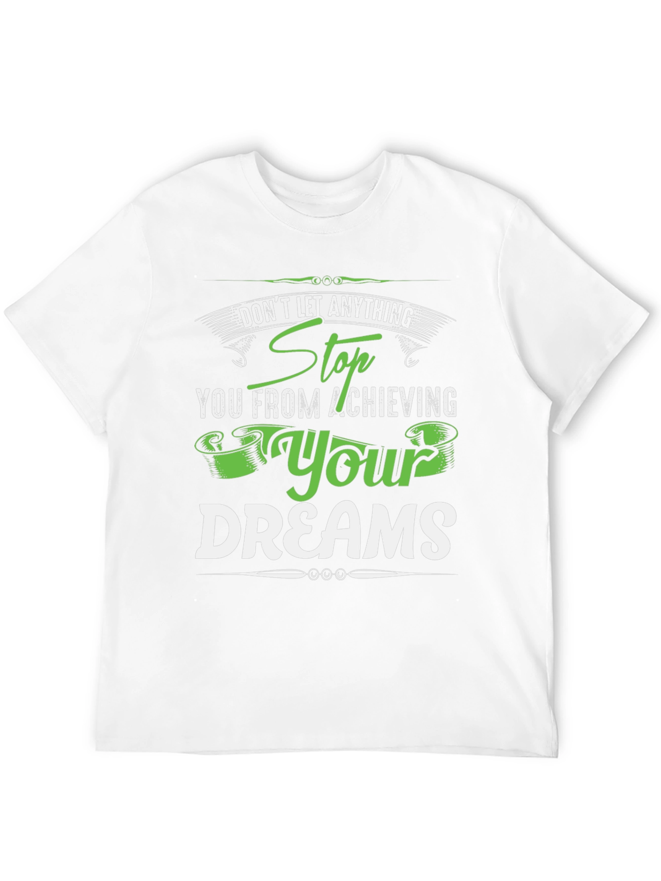 Motivational T-Shirt: Stop At Nothing! Dream Achiever Tee