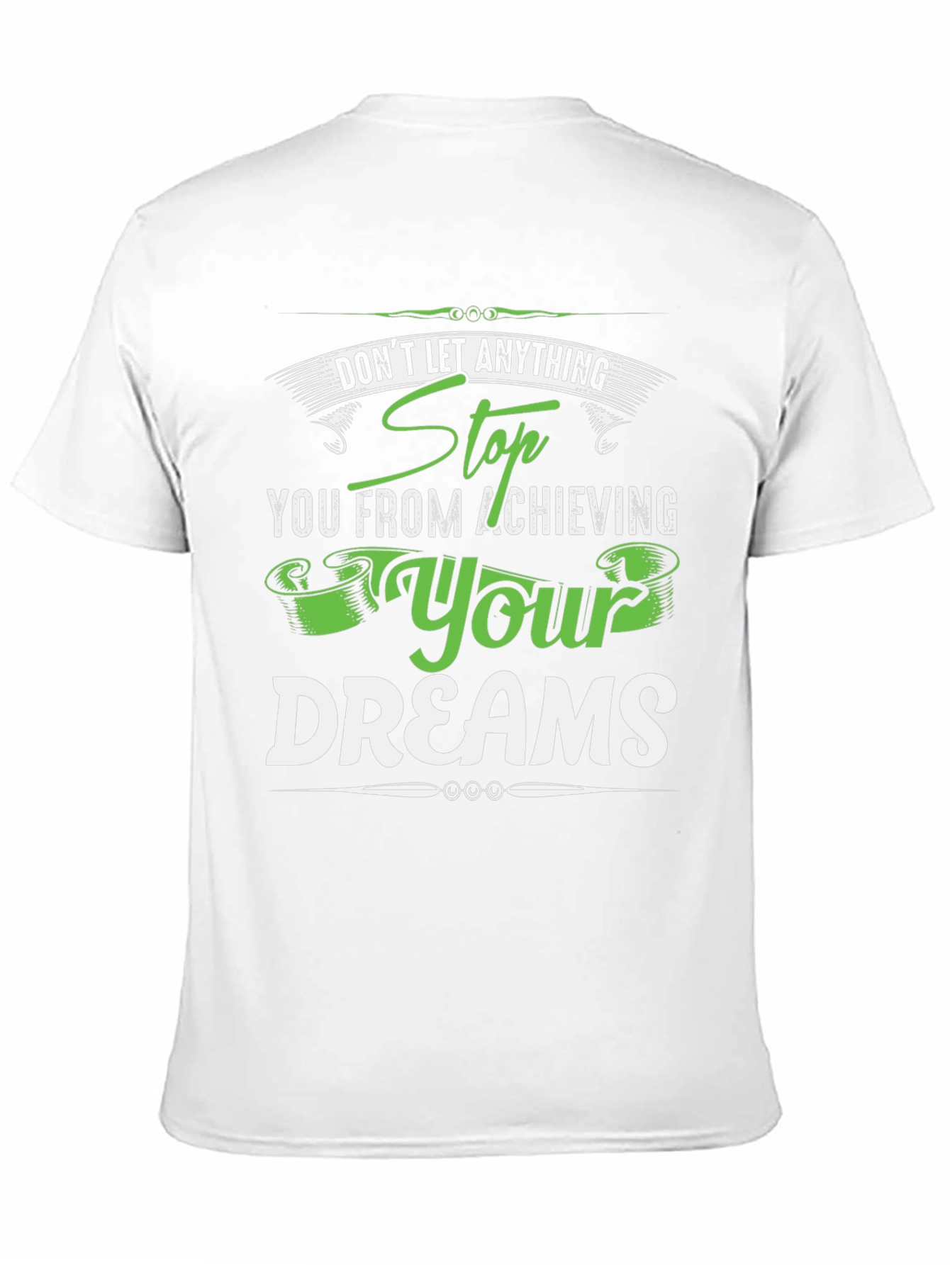 Motivational T-Shirt: Stop At Nothing! Dream Achiever Tee