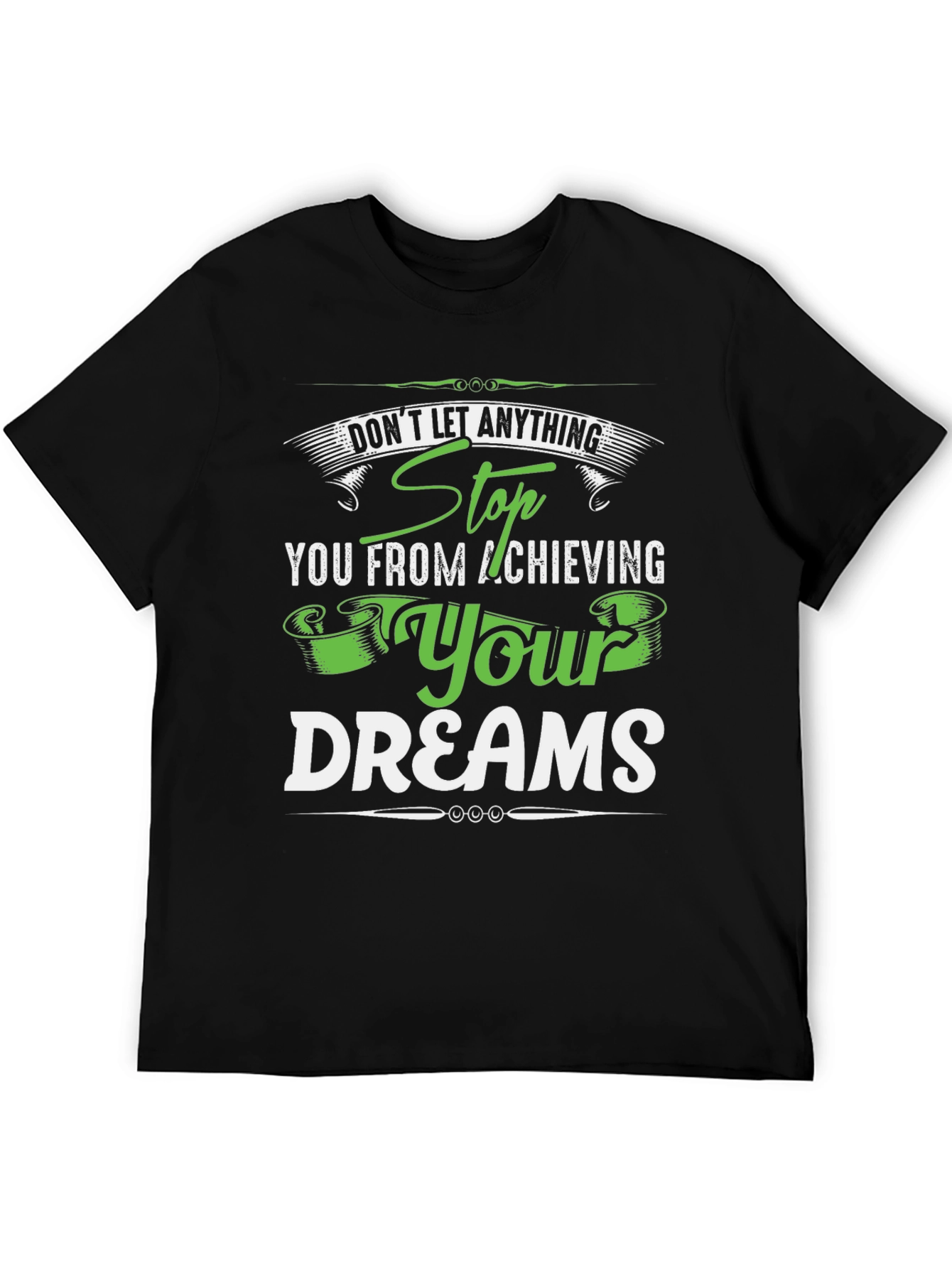 Motivational T-Shirt: Stop At Nothing! Dream Achiever Tee