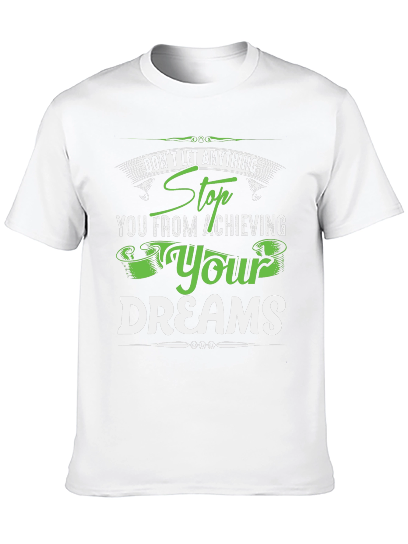 Motivational T-Shirt: Stop At Nothing! Dream Achiever Tee