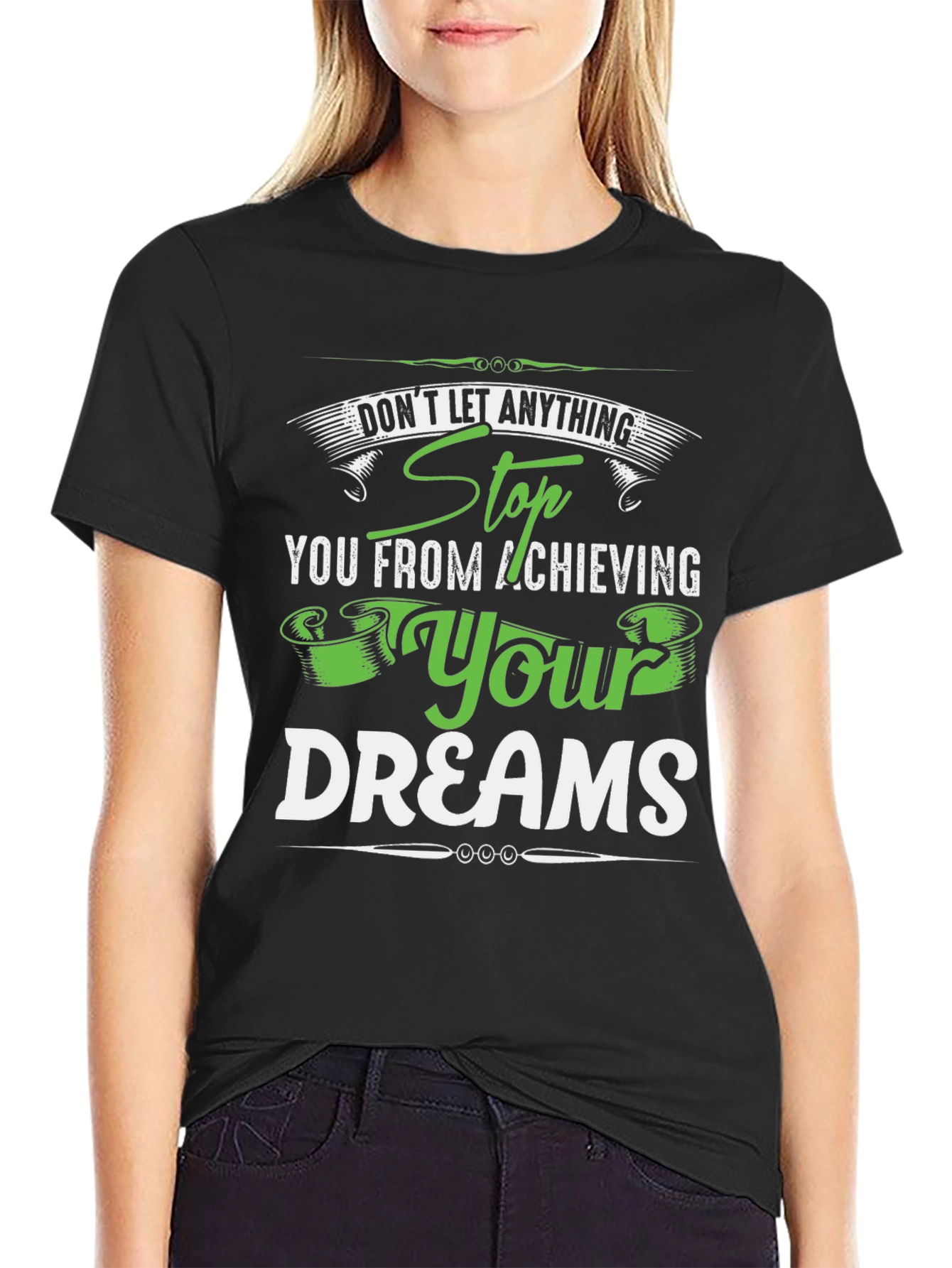 Motivational T-Shirt: Stop At Nothing! Dream Achiever Tee