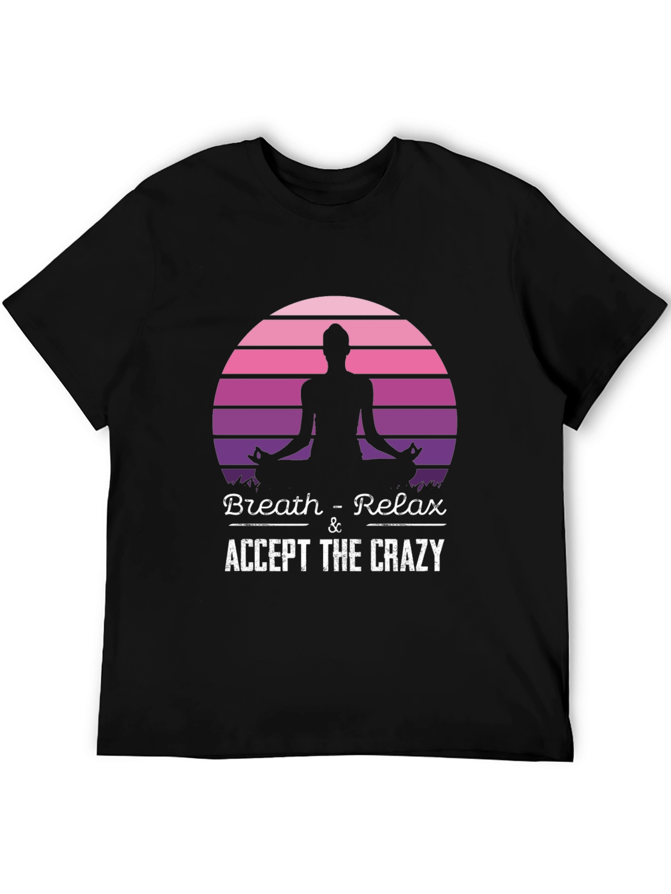 Breath & Relax Yoga T-Shirt: Accept The Crazy!