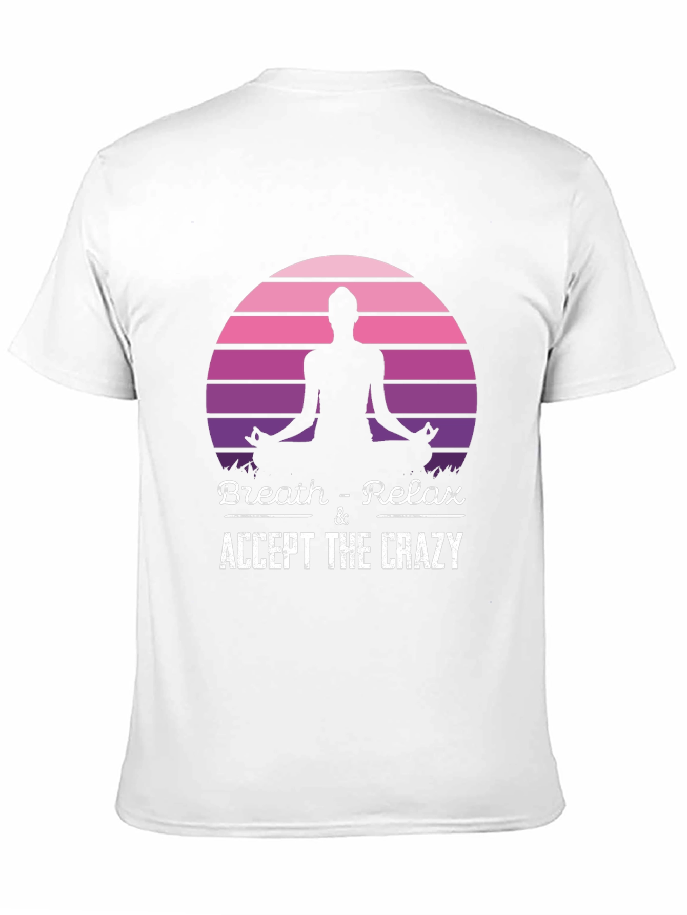 Breath & Relax Yoga T-Shirt: Accept The Crazy!
