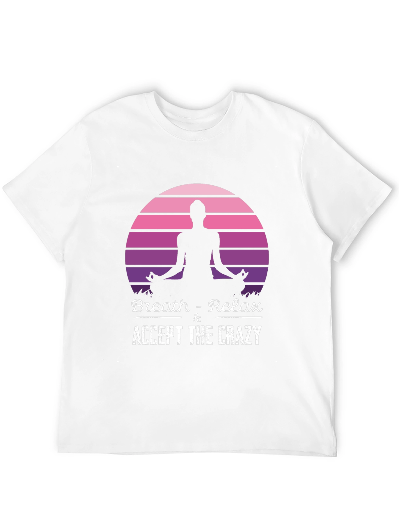 Breath & Relax Yoga T-Shirt: Accept The Crazy!