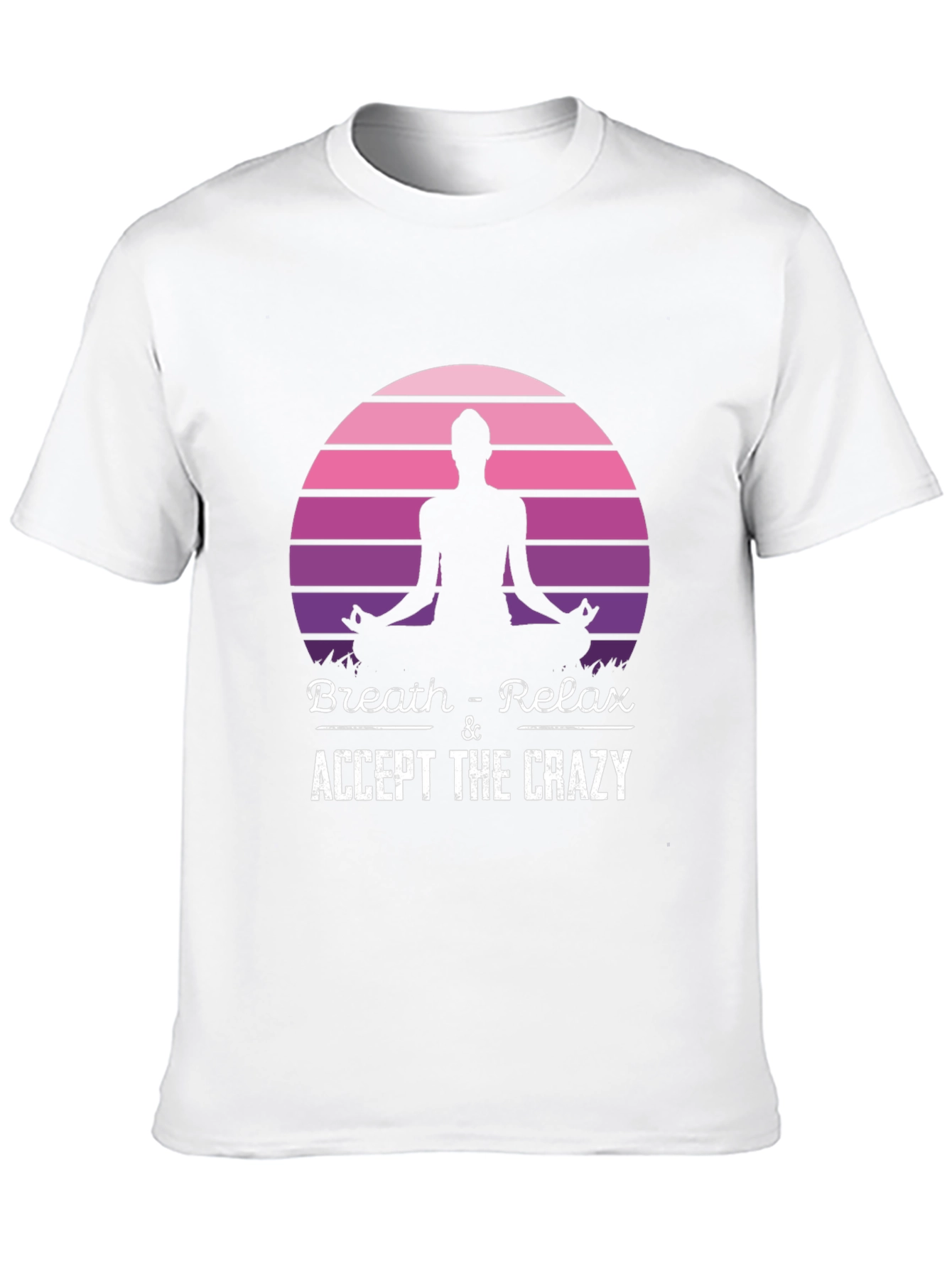Breath & Relax Yoga T-Shirt: Accept The Crazy!