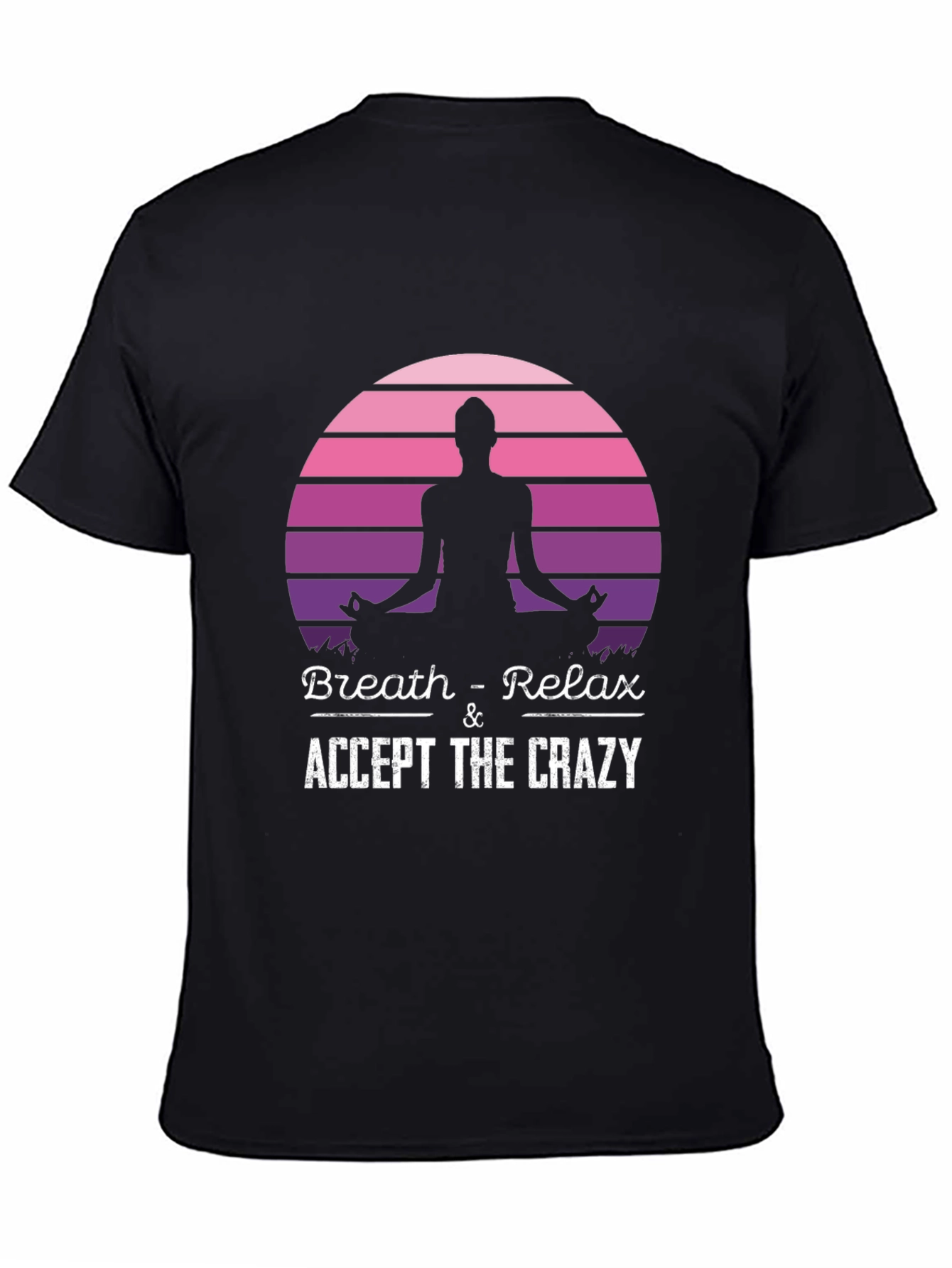 Breath & Relax Yoga T-Shirt: Accept The Crazy!