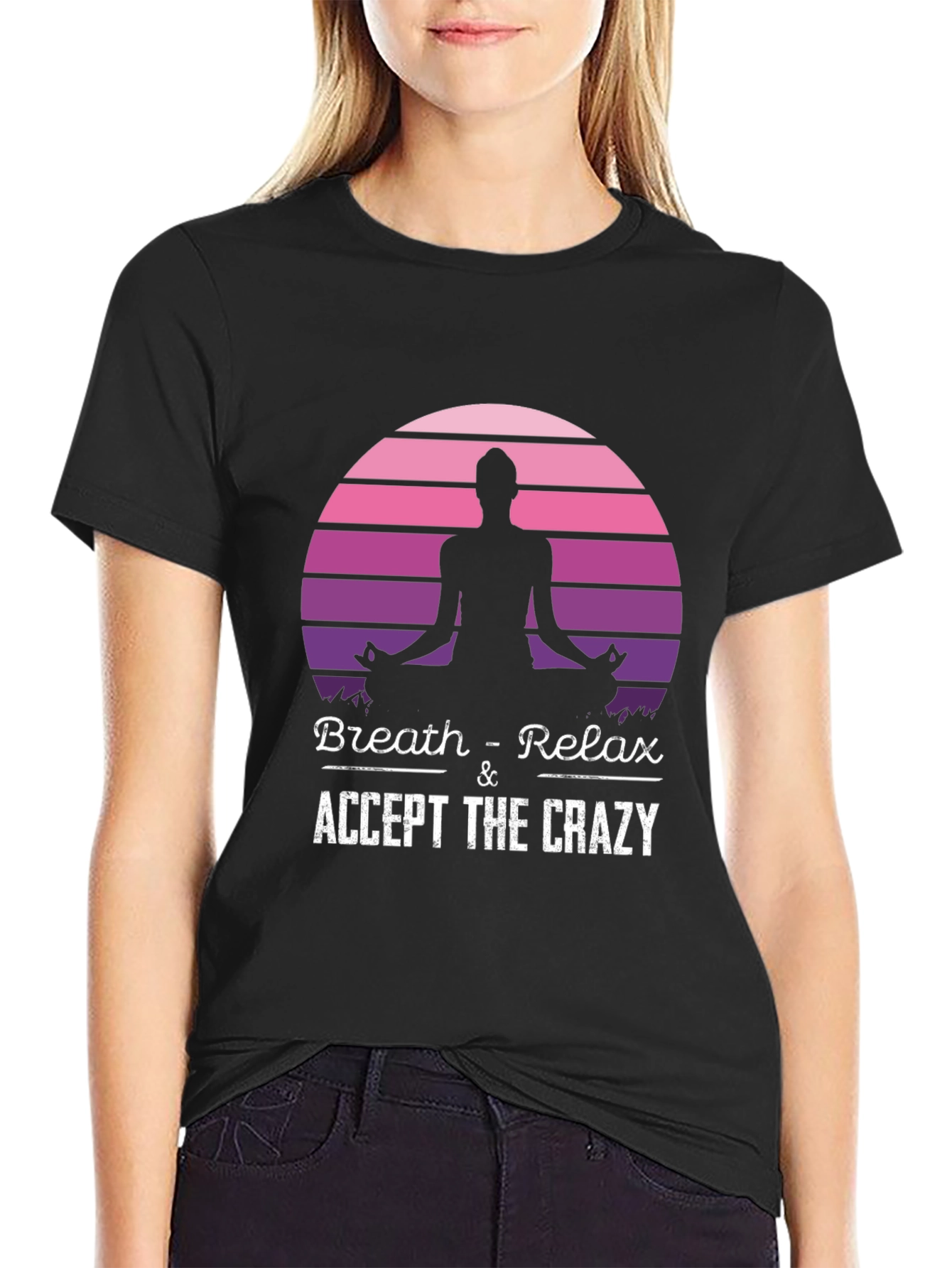Breath & Relax Yoga T-Shirt: Accept The Crazy!