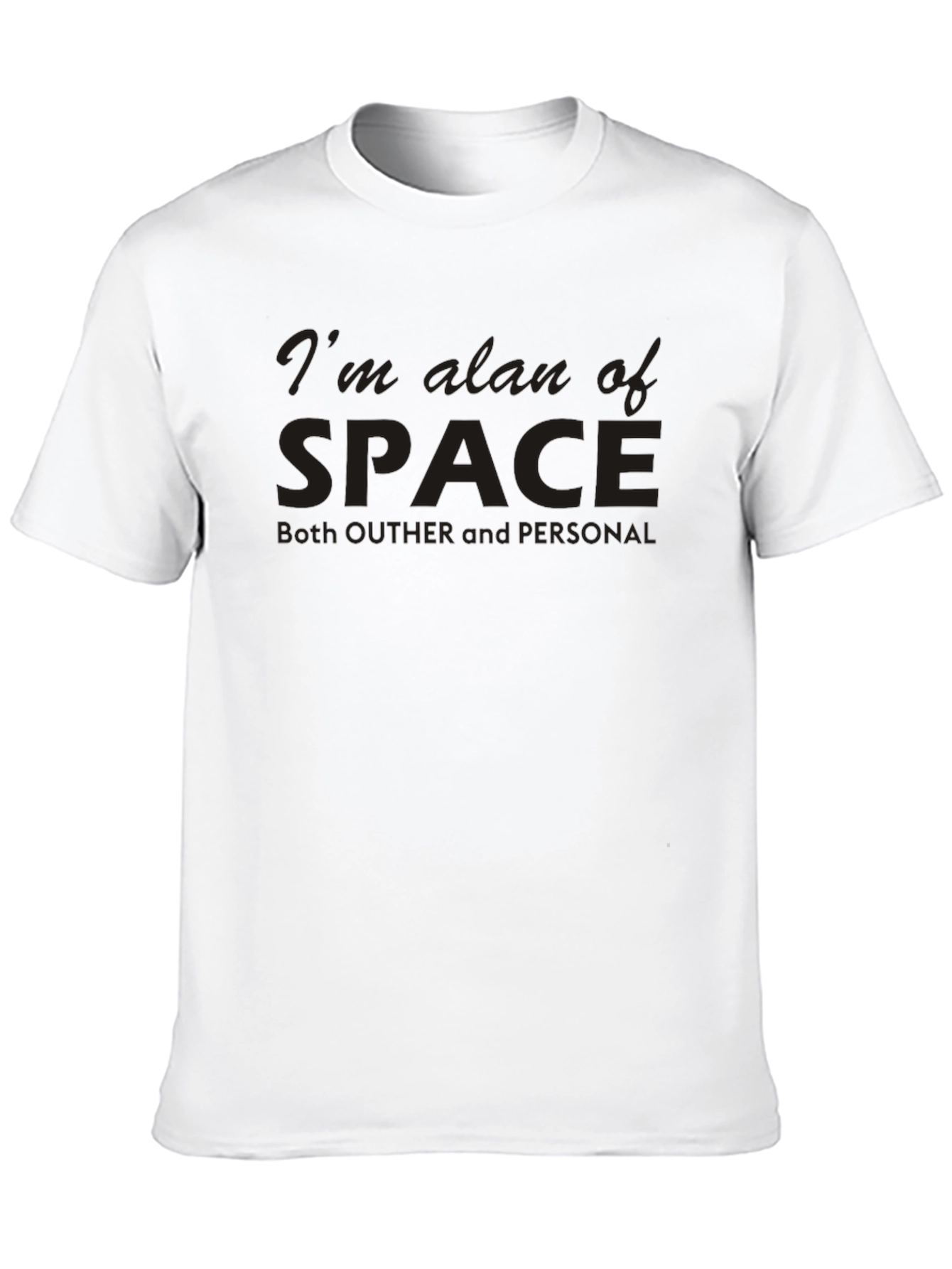 Im Alan of Space T-Shirt