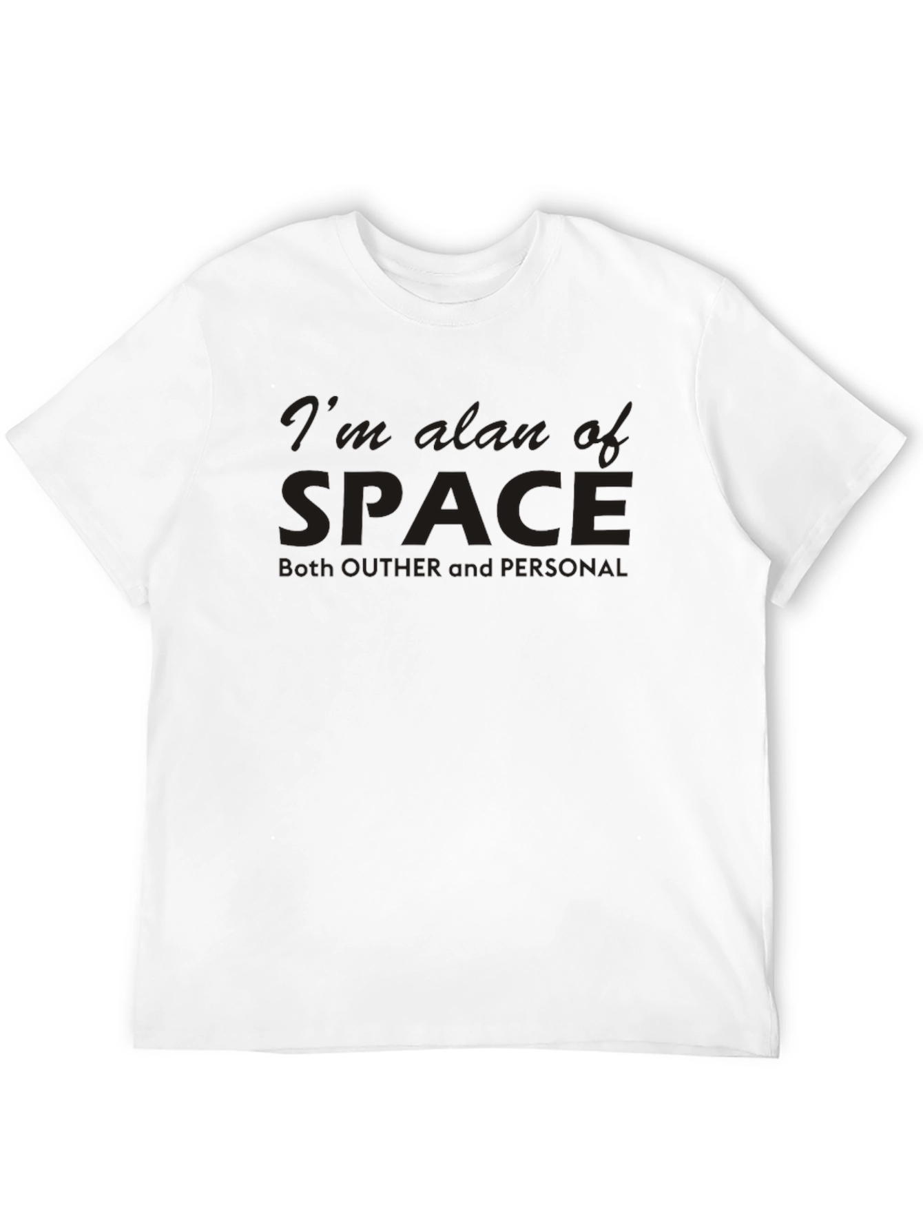 Im Alan of Space T-Shirt