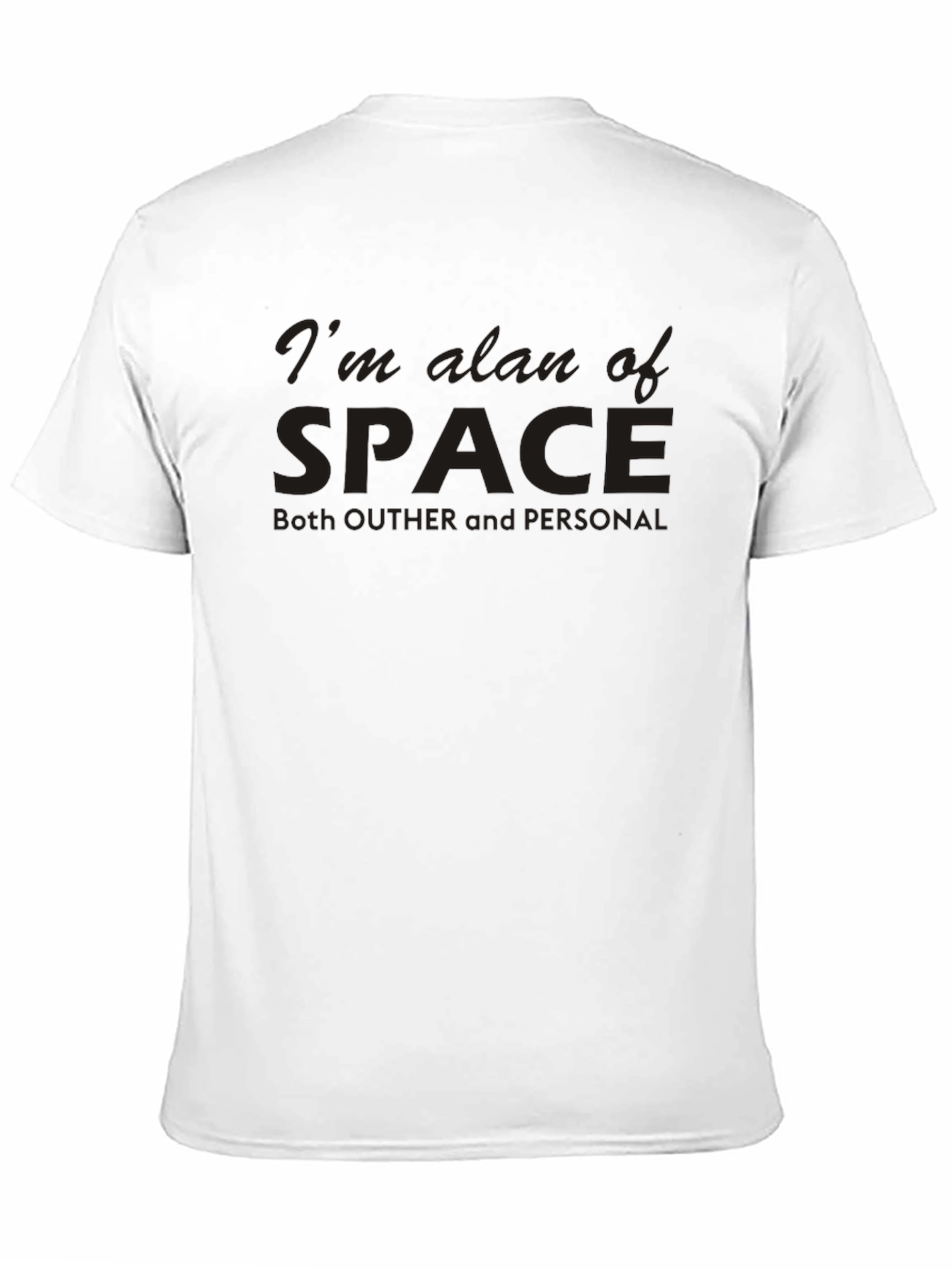 Im Alan of Space T-Shirt