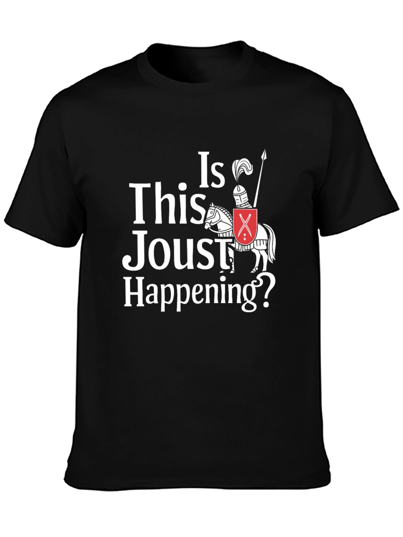Funny Jousting T-Shirt - Is This Joust Happening Tee