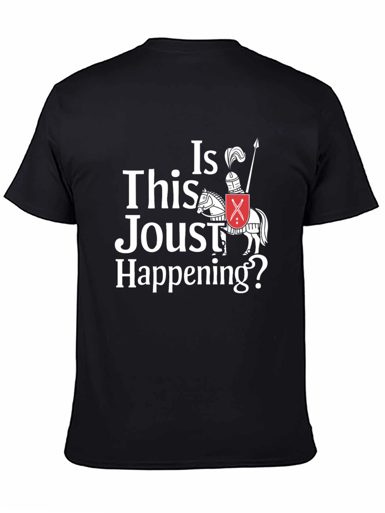Funny Jousting T-Shirt - Is This Joust Happening Tee