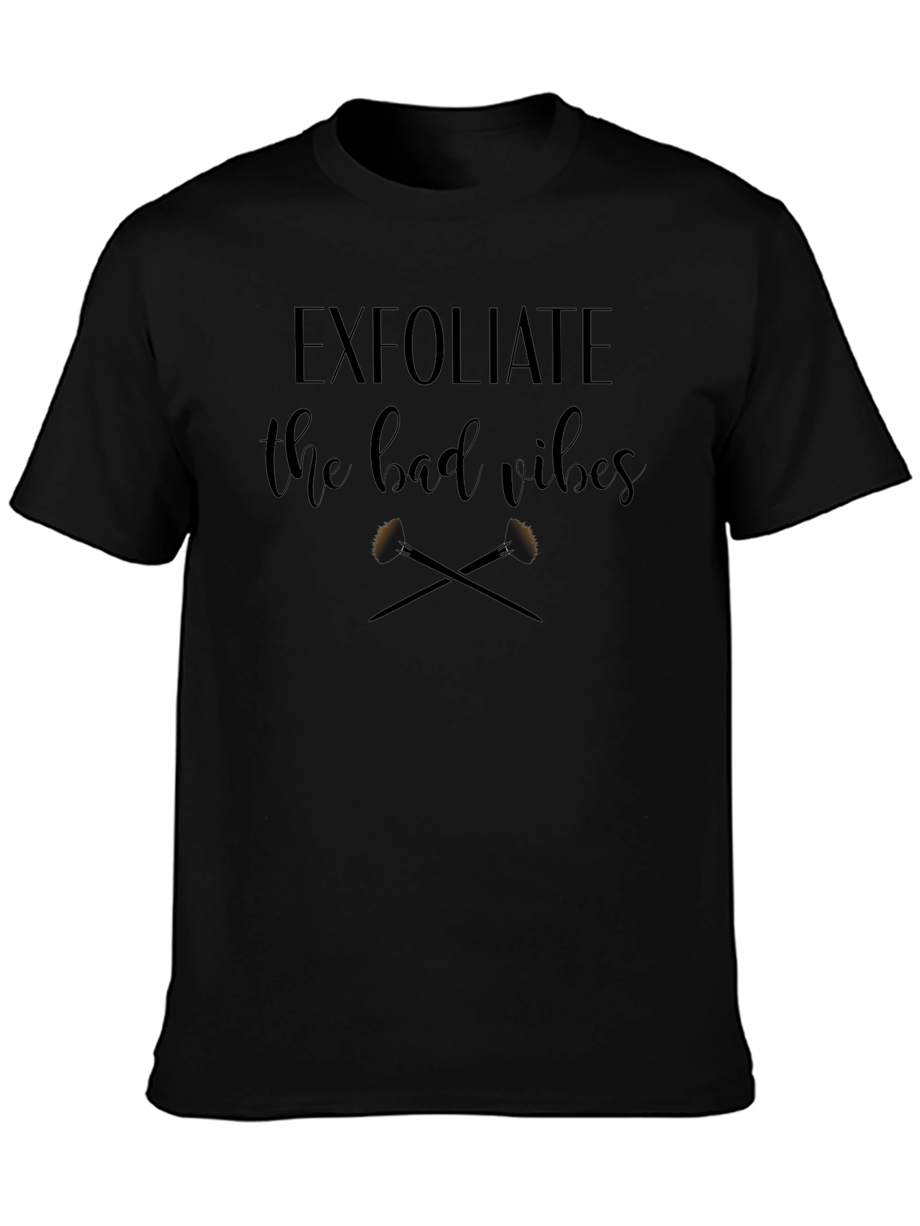 Exfoliate the Bad Vibes T-Shirt