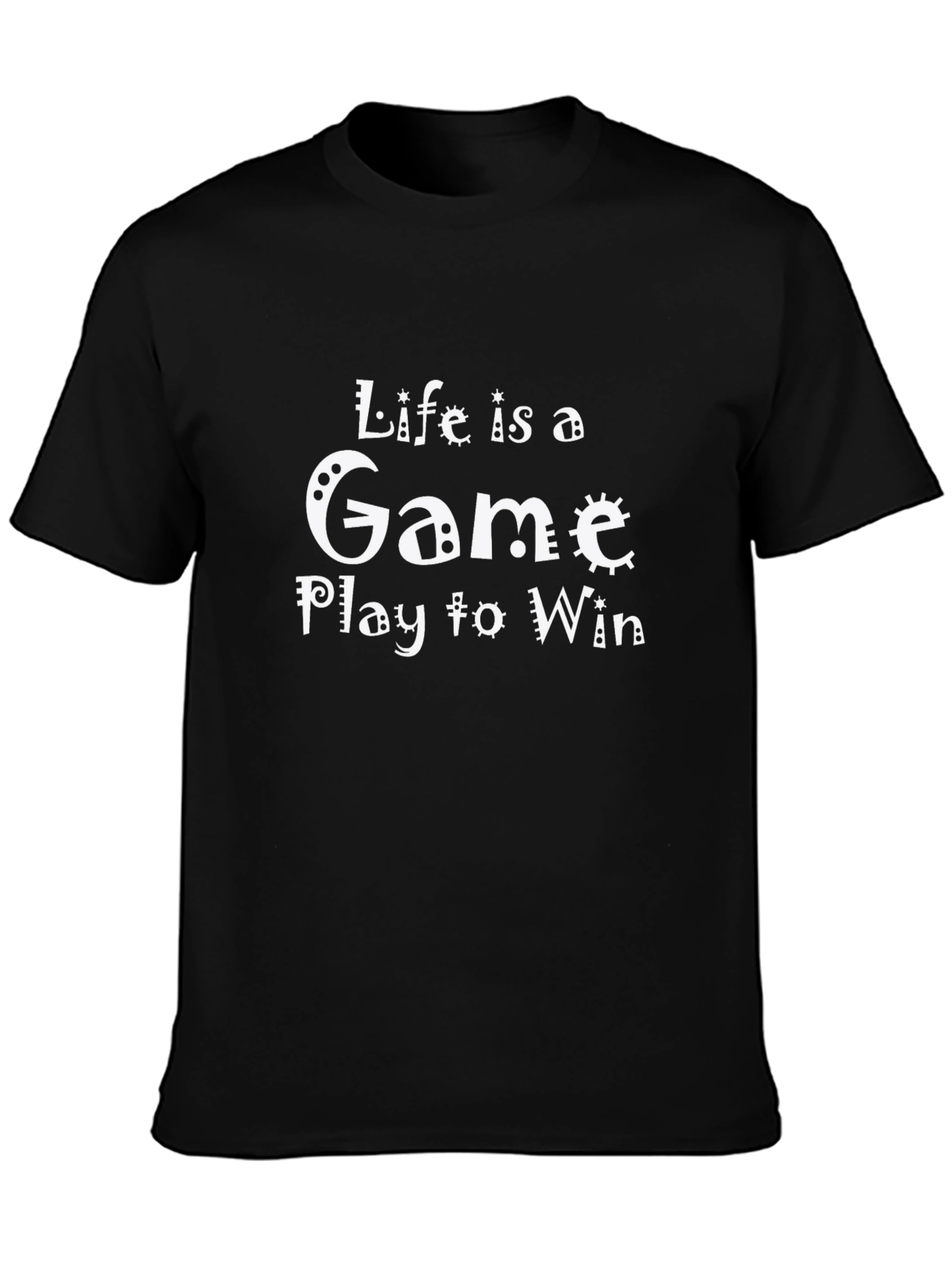 Life is a Game T-Shirt - Play to Win!