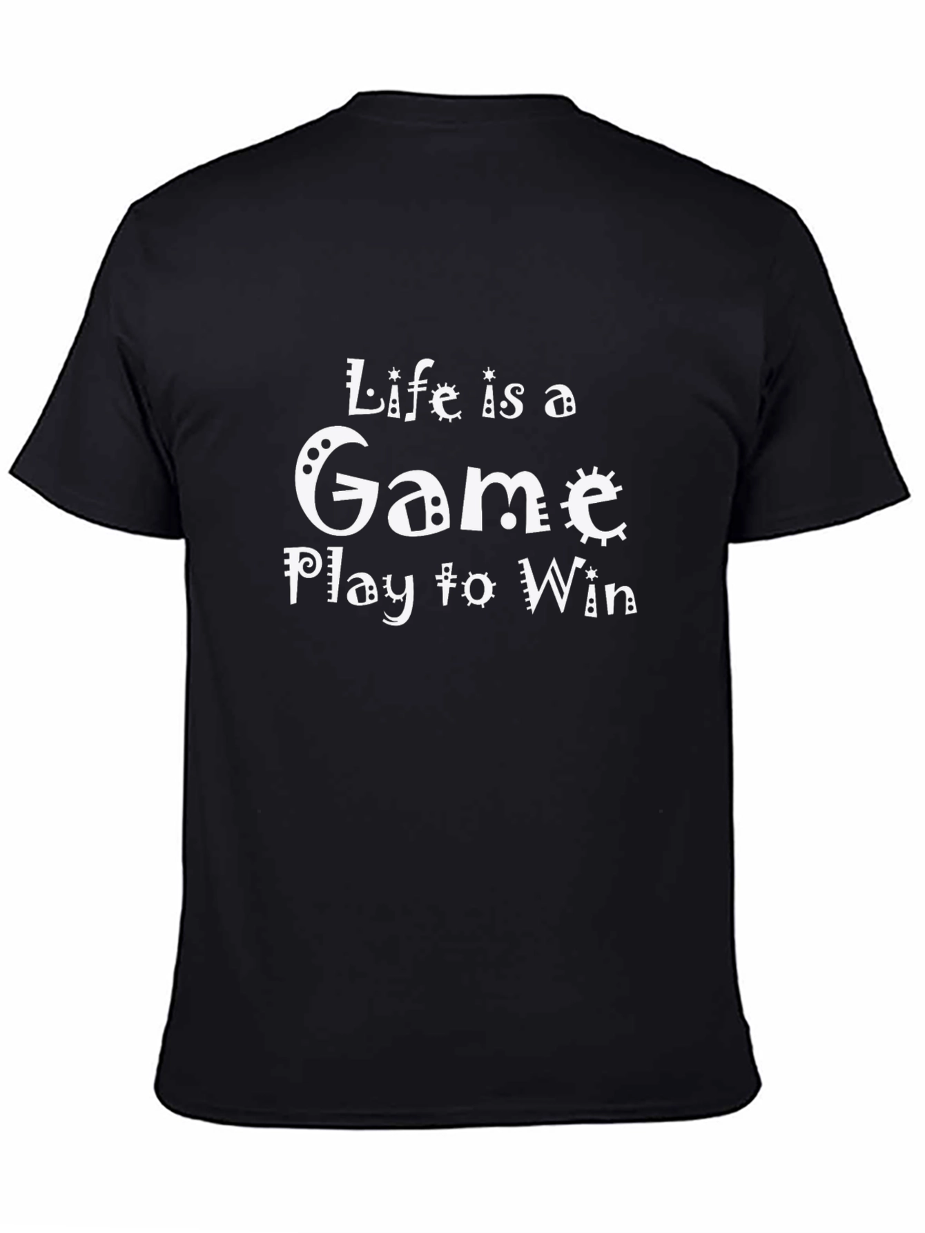 Life is a Game T-Shirt - Play to Win!