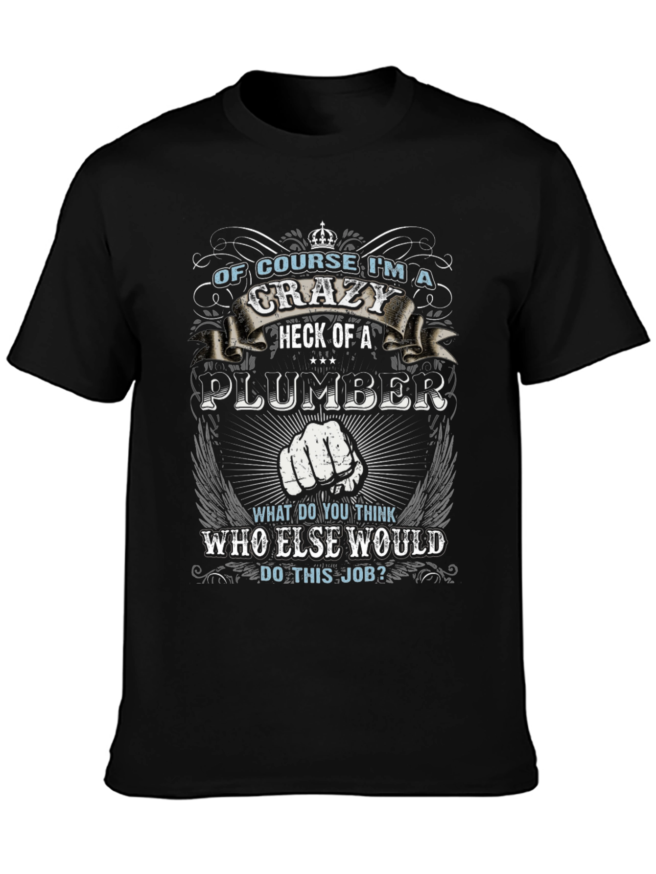 Crazy Plumber Graphic Tee - Novelty Gift
