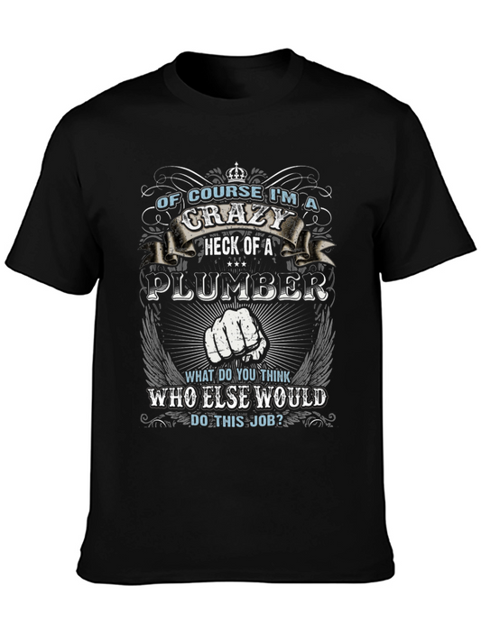Crazy Plumber Graphic Tee - Novelty Gift
