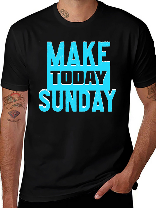 Make Today Sunday Graphic Tee - Cool Casual T-Shirt