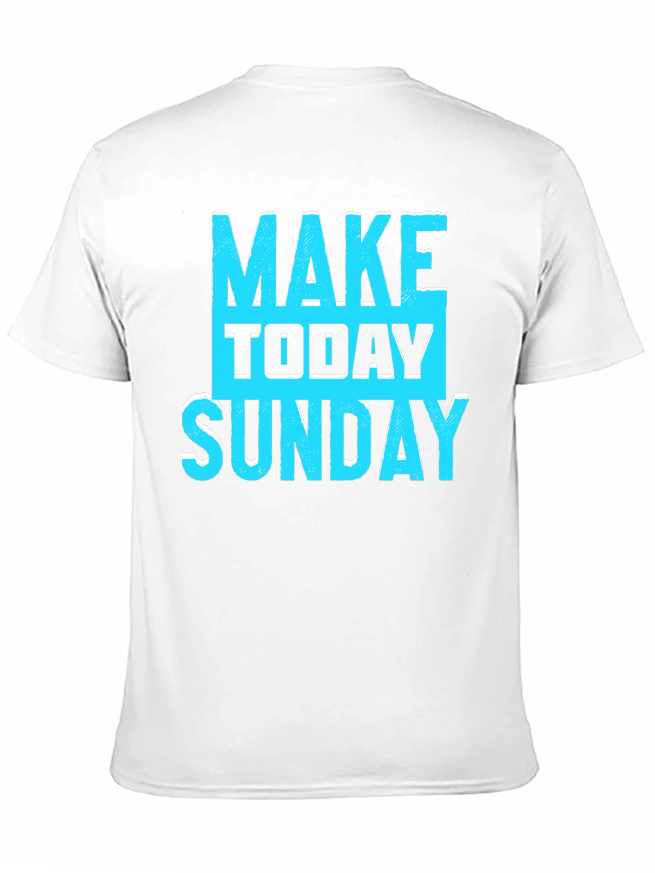 Make Today Sunday Graphic Tee - Cool Casual T-Shirt