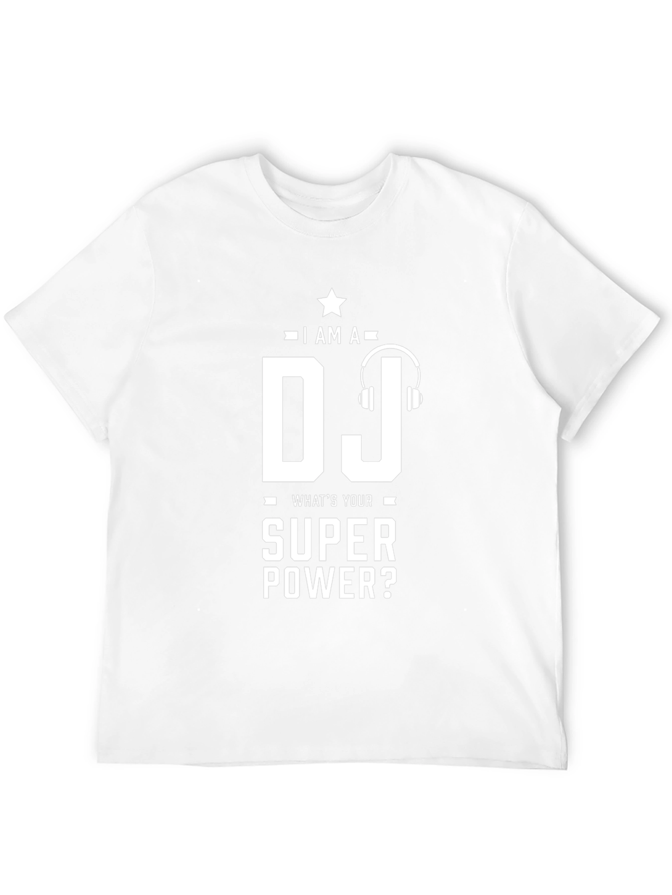 I am a DJ - Whats Your Superpower T-Shirt