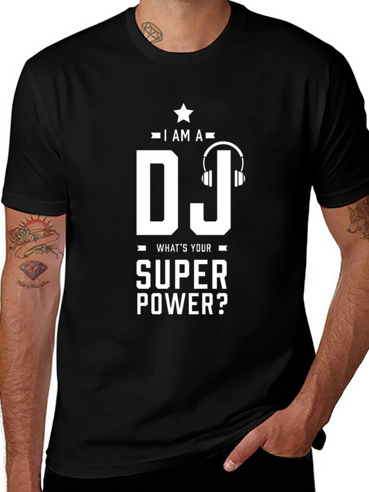 I am a DJ - Whats Your Superpower T-Shirt