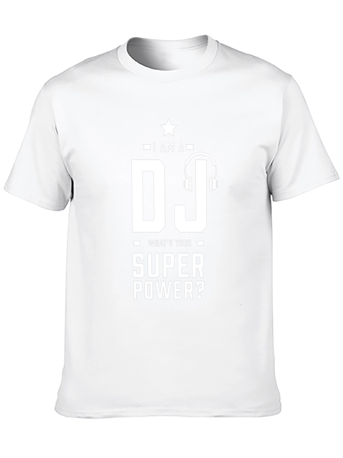 I am a DJ - Whats Your Superpower T-Shirt
