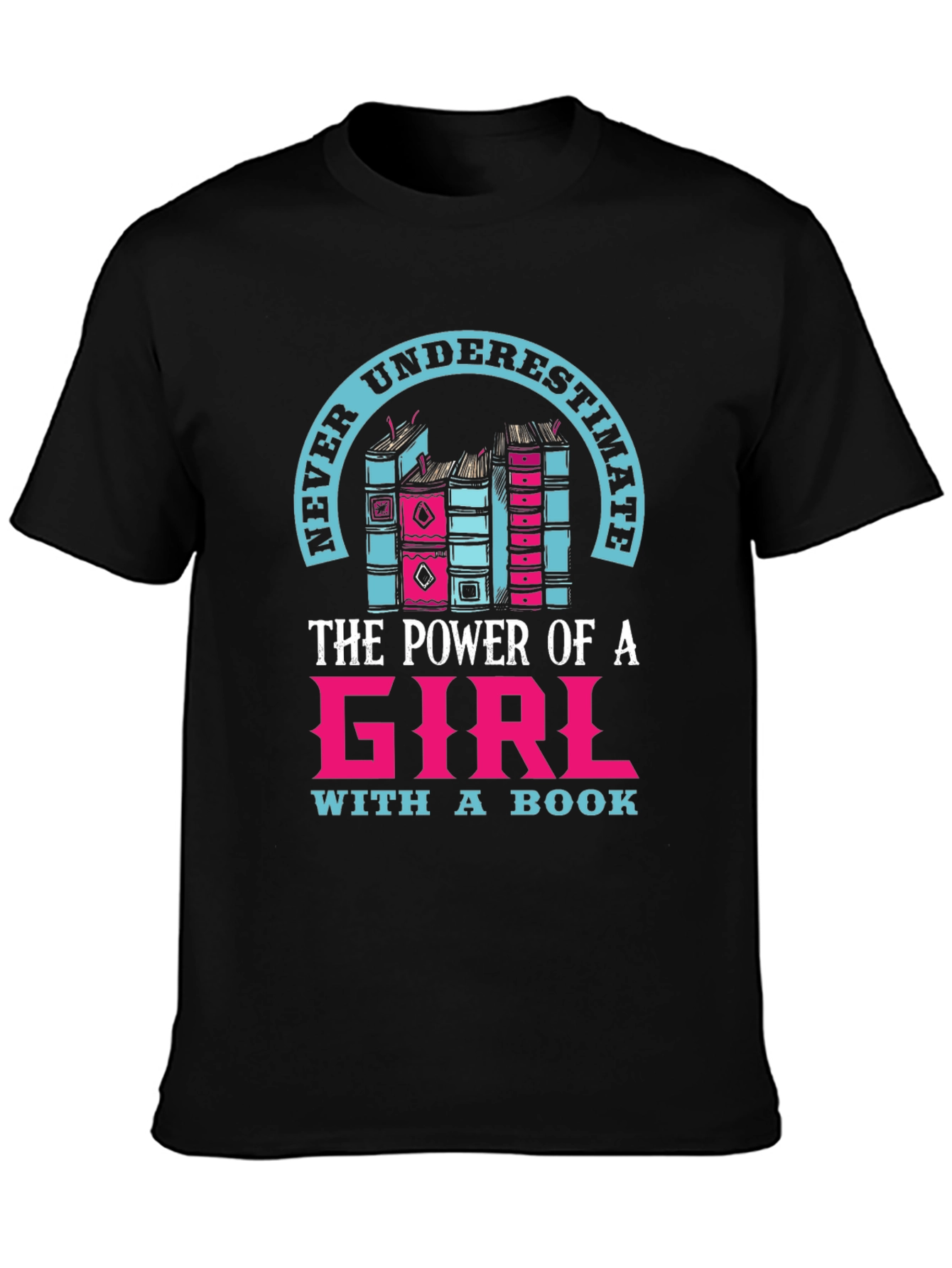 Never Underestimate a Girl with a Book T-Shirt