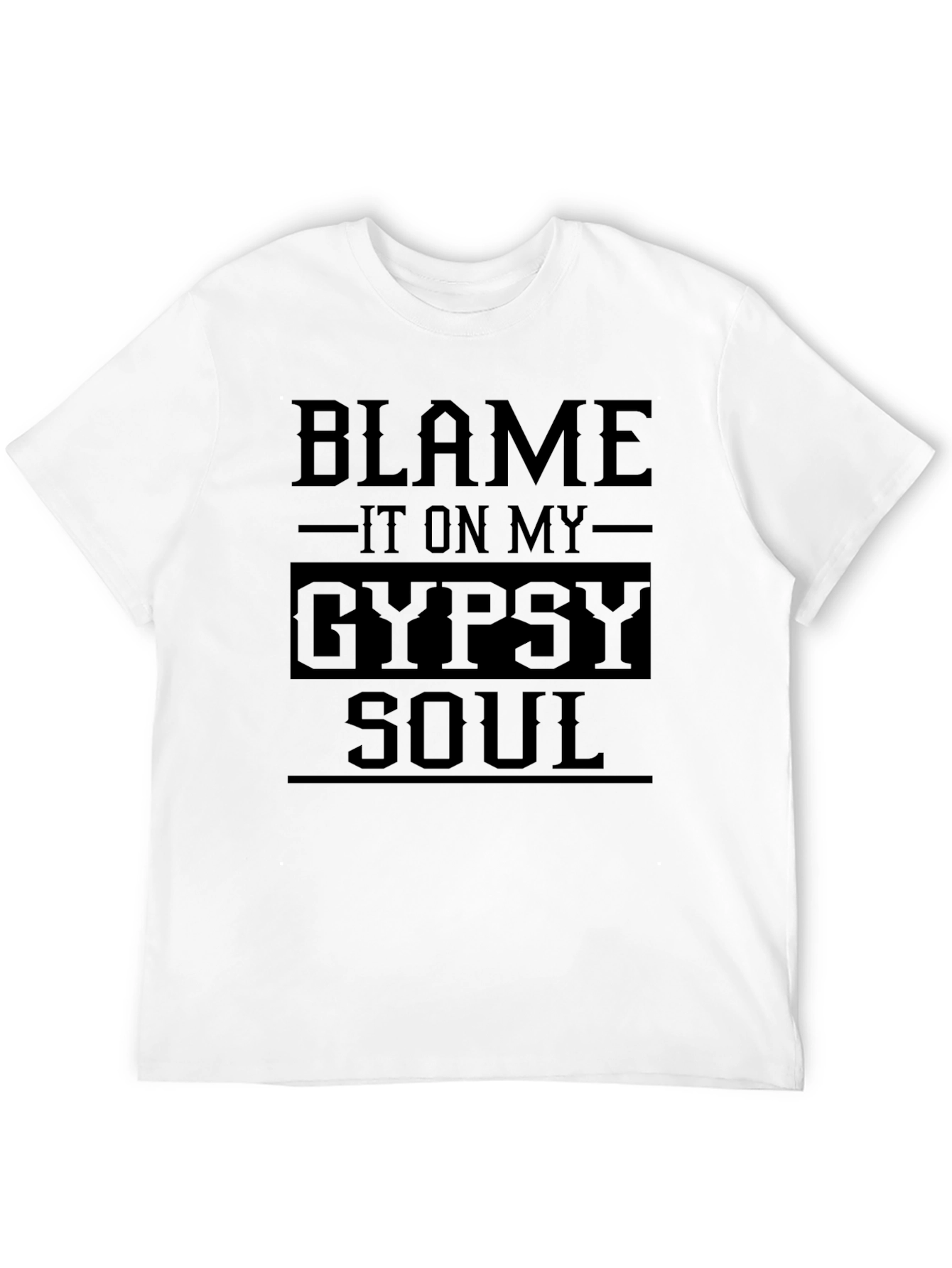 Blame It On My Gypsy Soul - Graphic T-Shirt