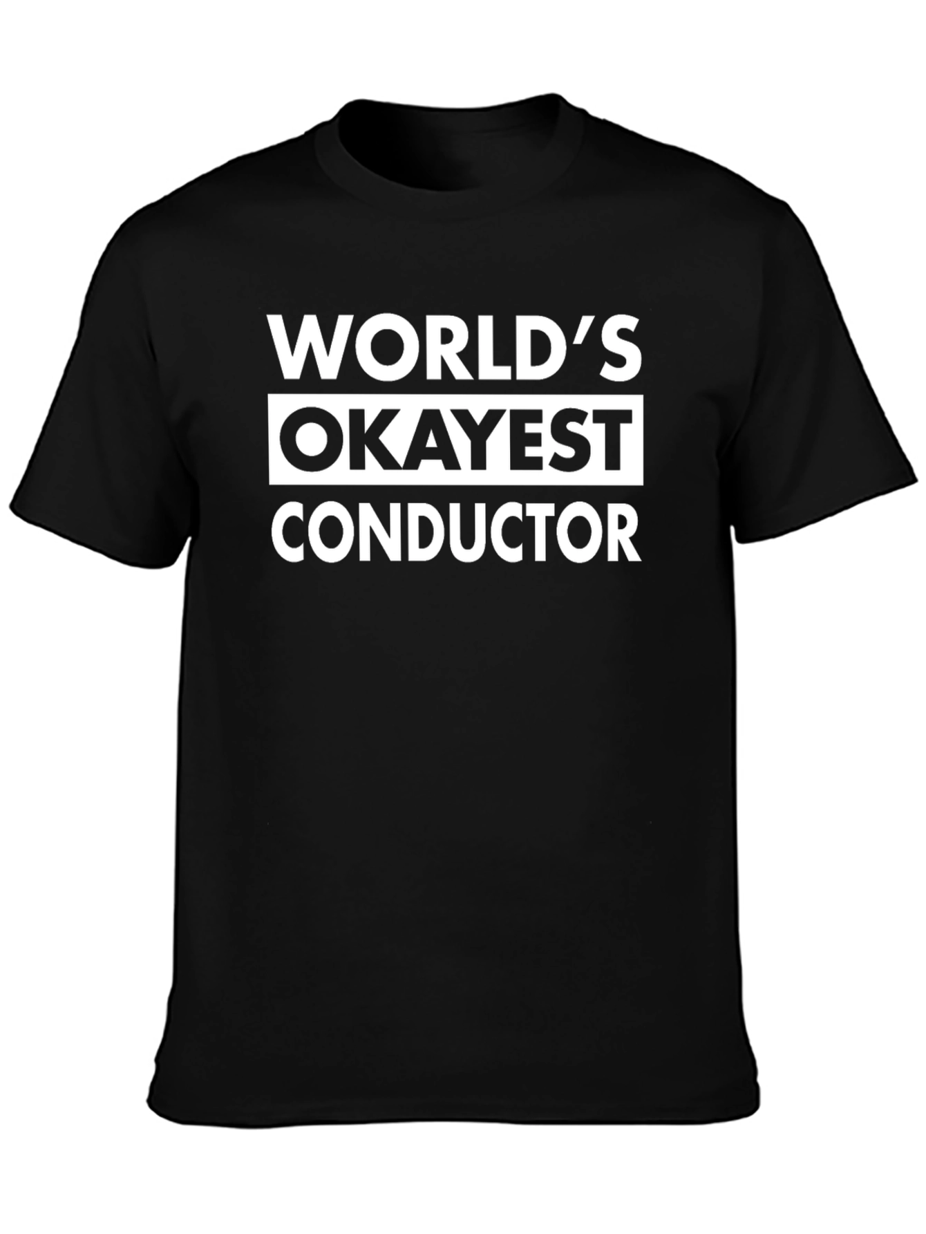 Worlds Okayest Conductor Black T-Shirt