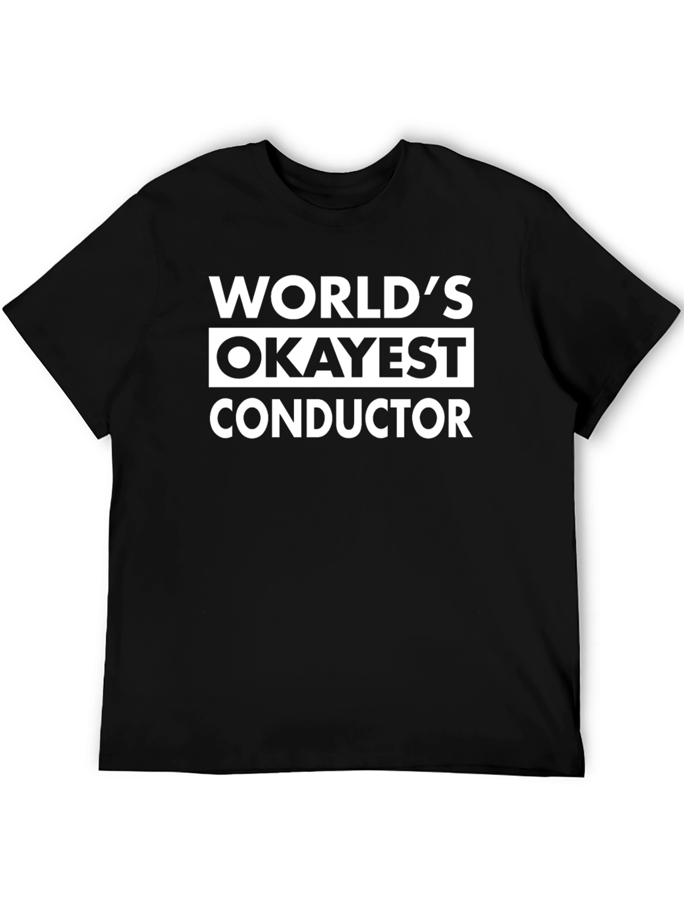 Worlds Okayest Conductor Black T-Shirt
