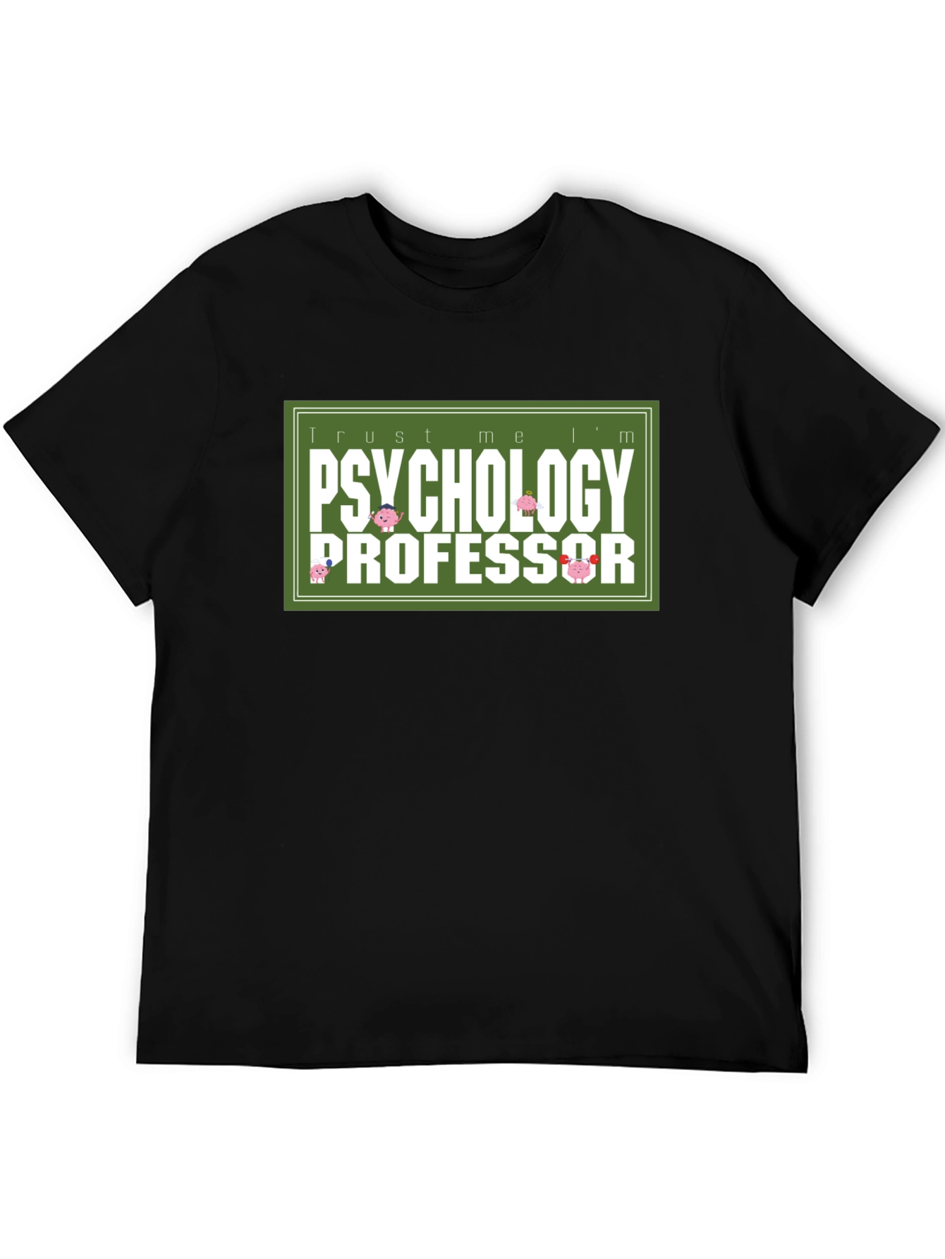 Trust Me Im a Psychology Professor T-Shirt